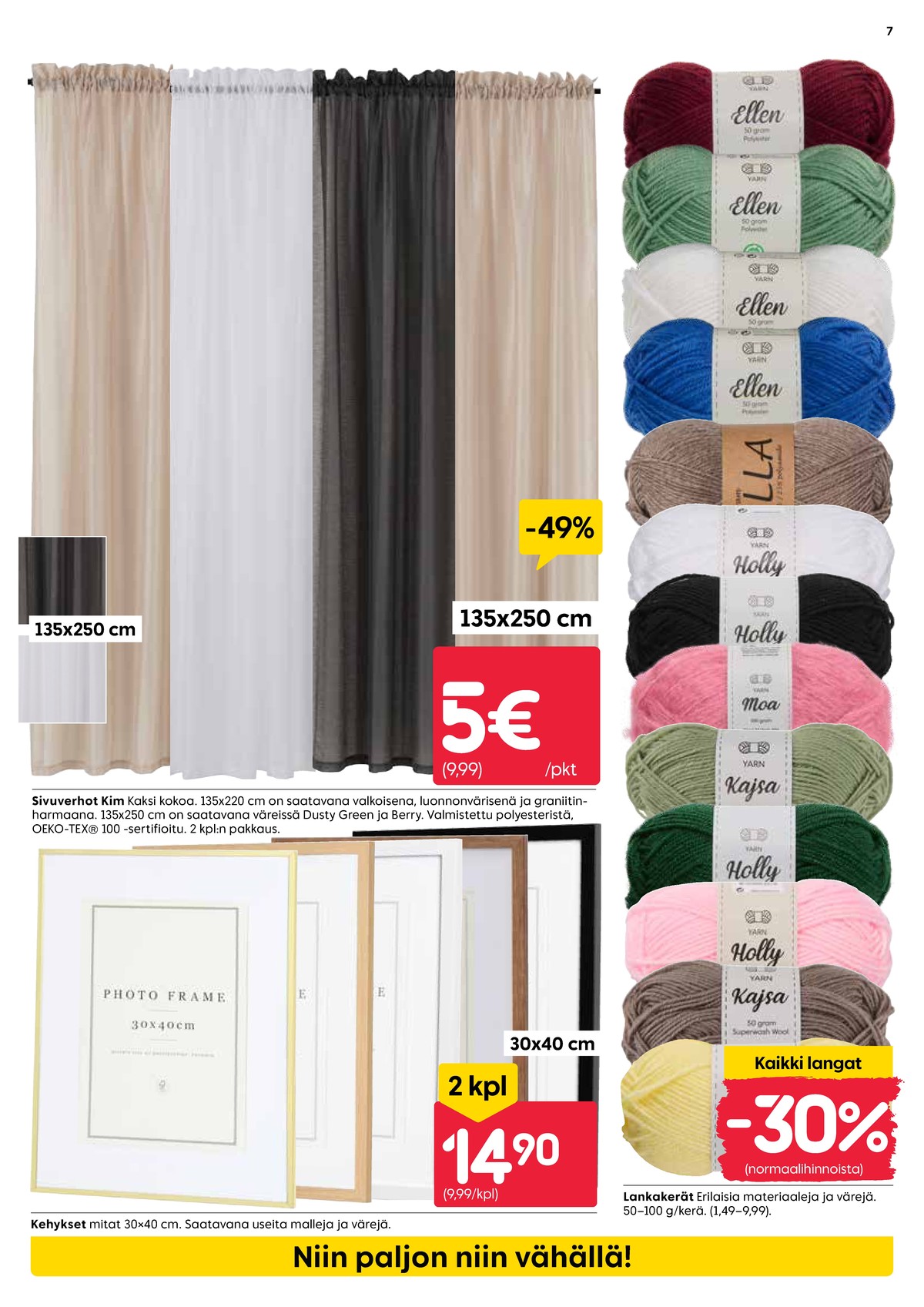 Katso ketjun Rusta tarjouslehti viikolta 2 sivustolla Viikkotarjoukset.fi. Löydät monia hyviä tarjouksia erilaisista tuotteista, esimerkiksi langat ei määritelty tai kehykset ei määritelty. Lue tarjouslehti täältä! Sivu 7