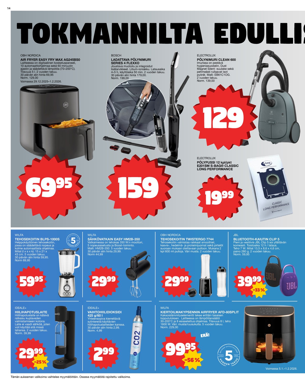 Katso ketjun Tokmanni tarjouslehti viikolta 2 sivustolla Viikkotarjoukset.fi. Löydät monia hyviä tarjouksia erilaisista tuotteista. Lue tarjouslehti täältä! Sivu 14