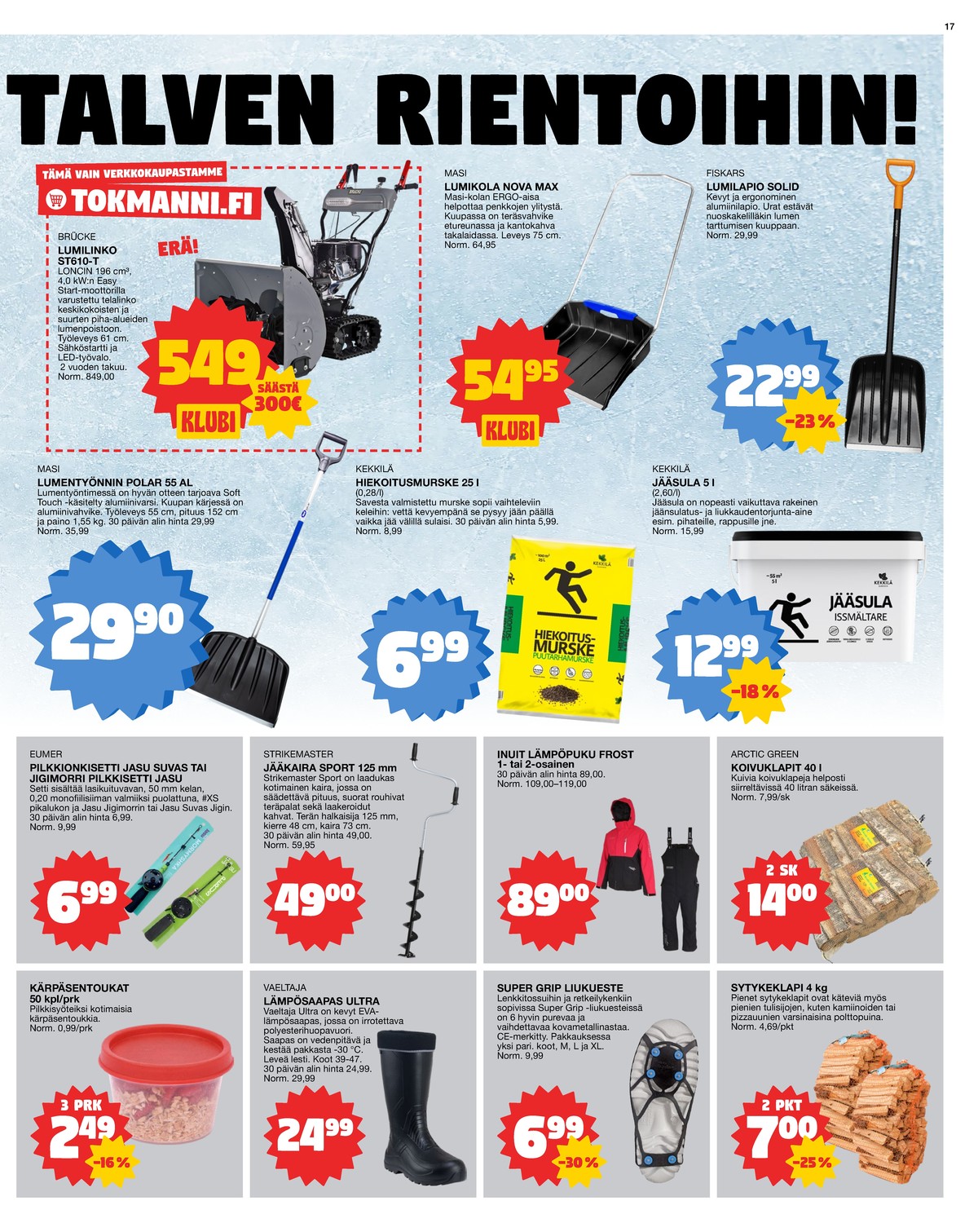 Katso ketjun Tokmanni tarjouslehti viikolta 2 sivustolla Viikkotarjoukset.fi. Löydät monia hyviä tarjouksia erilaisista tuotteista. Lue tarjouslehti täältä! Sivu 17