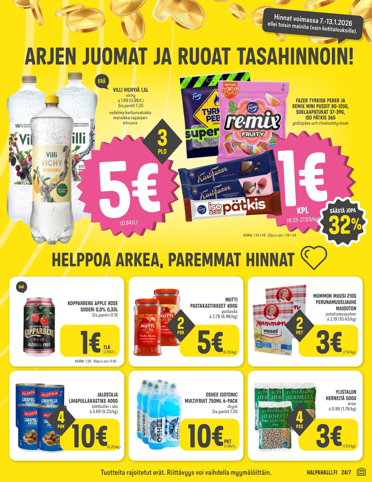 Katso ketjun Halpa Halli tarjouslehti viikolta 2 sivustolla Viikkotarjoukset.fi. Löydät monia hyviä tarjouksia erilaisista tuotteista, esimerkiksi säilykelihat jalostaja tai perunavalmisteet mummon. Lue tarjouslehti täältä! Sivu 5
