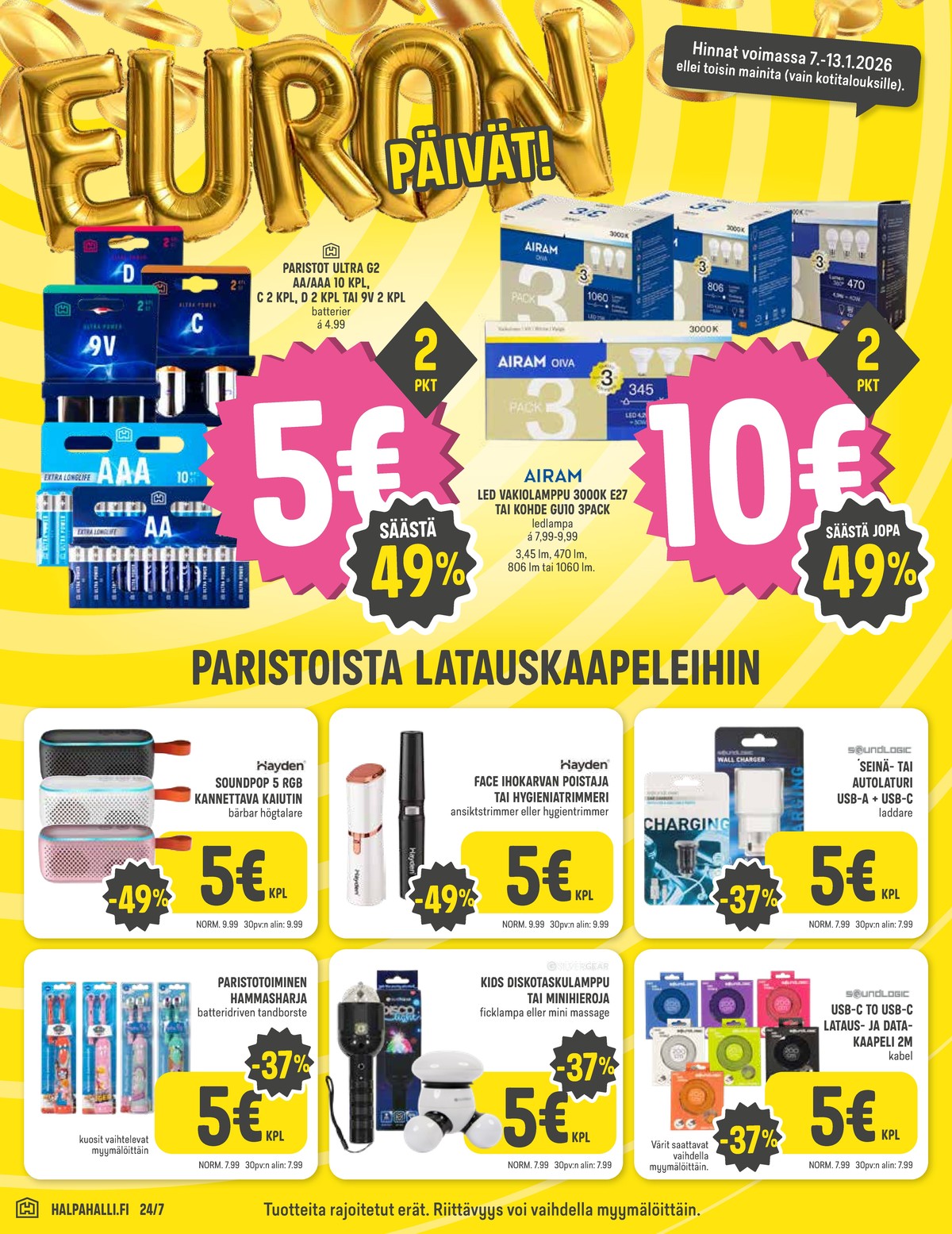 Katso ketjun Halpa Halli tarjouslehti viikolta 2 sivustolla Viikkotarjoukset.fi. Löydät monia hyviä tarjouksia erilaisista tuotteista, esimerkiksi hammasharjat ryhmä hau tai verkkovirtalaturit soundlogic. Lue tarjouslehti täältä! Sivu 8