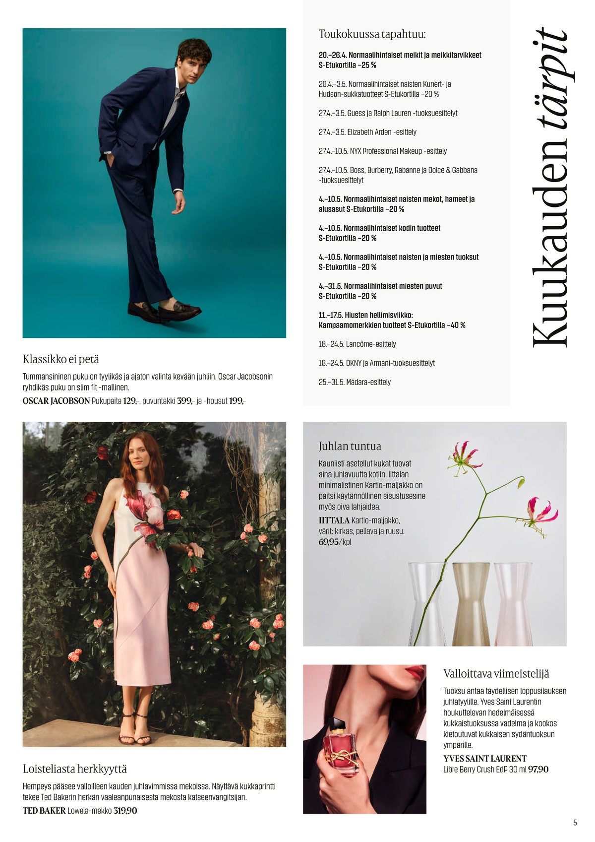 Katso ketjun Sokos tarjouslehti viikolta 20 sivustolla Viikkotarjoukset.fi. Löydät monia hyviä tarjouksia erilaisista tuotteista. Lue tarjouslehti täältä! Sivu 5