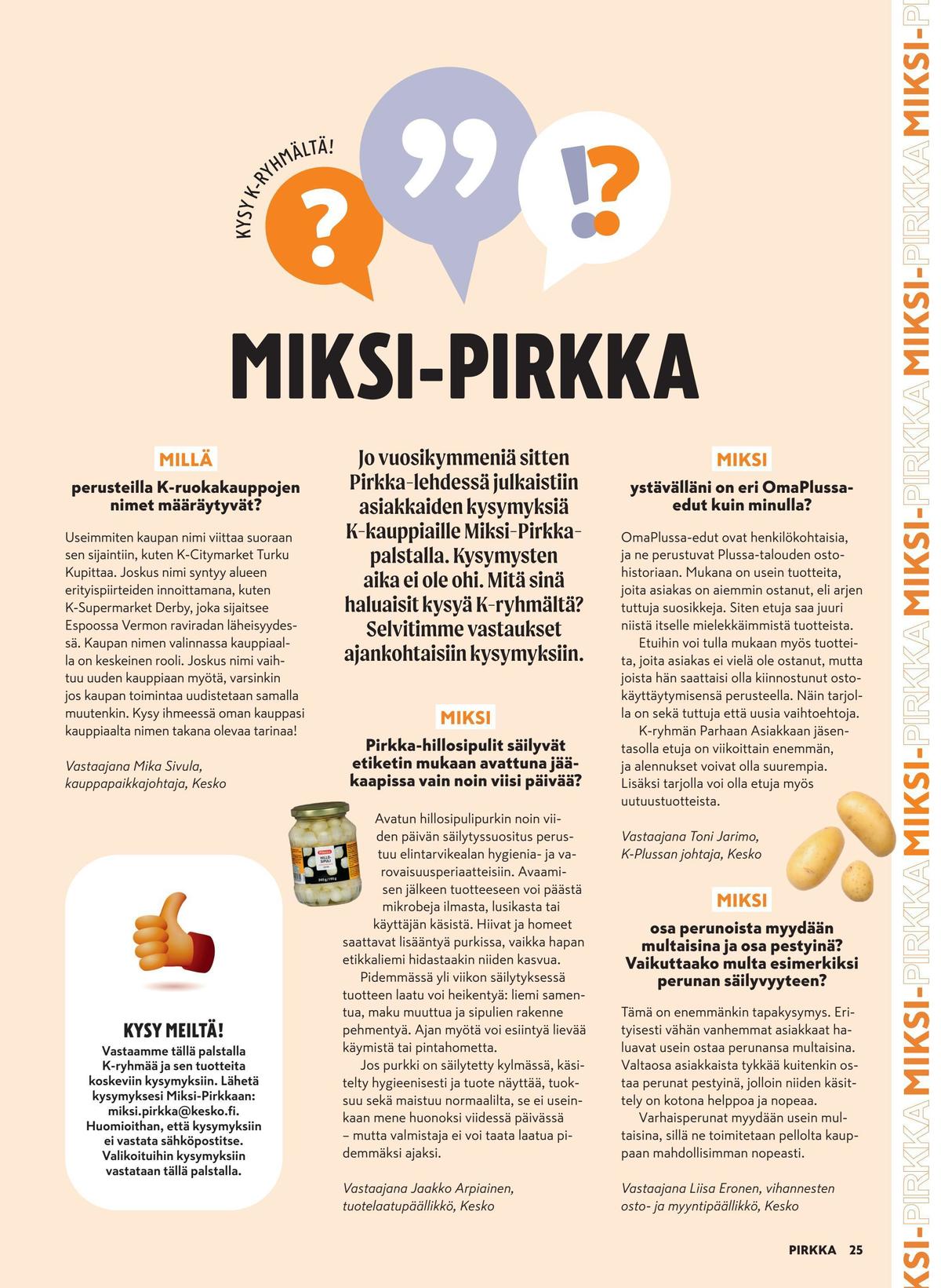 Katso ketjun Pirkka tarjouslehti viikolta 21 sivustolla Viikkotarjoukset.fi. Löydät monia hyviä tarjouksia erilaisista tuotteista. Lue tarjouslehti täältä! Sivu 25