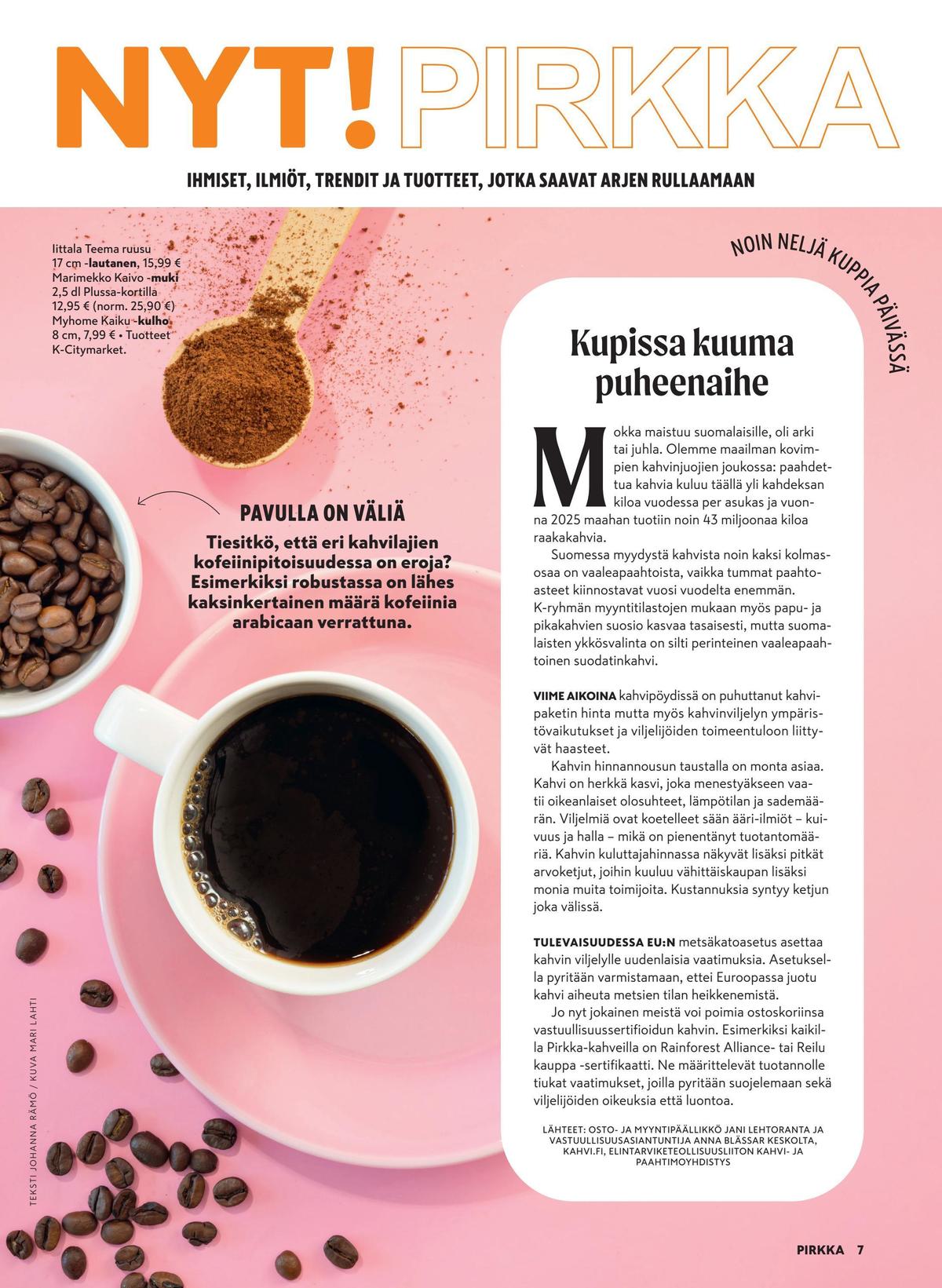 Katso ketjun Pirkka tarjouslehti viikolta 21 sivustolla Viikkotarjoukset.fi. Löydät monia hyviä tarjouksia erilaisista tuotteista. Lue tarjouslehti täältä! Sivu 7
