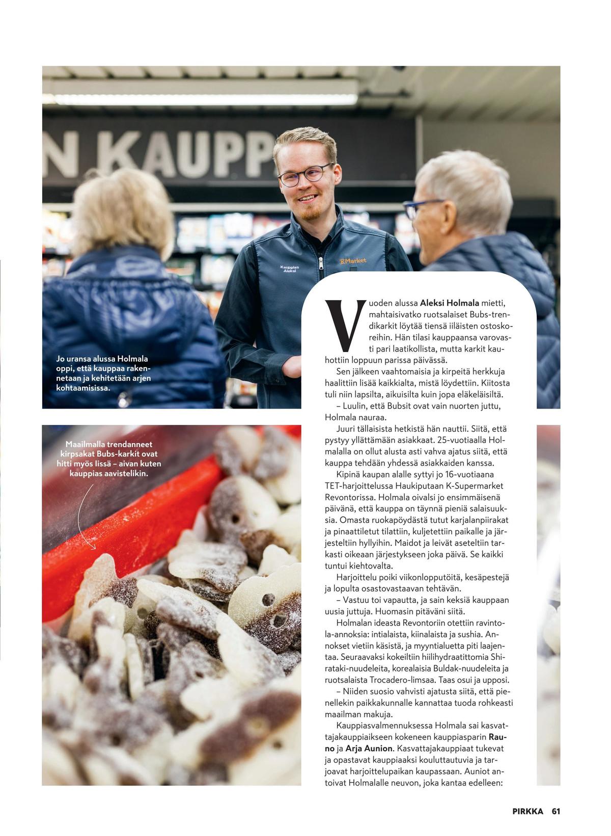 Katso ketjun Pirkka tarjouslehti viikolta 21 sivustolla Viikkotarjoukset.fi. Löydät monia hyviä tarjouksia erilaisista tuotteista. Lue tarjouslehti täältä! Sivu 61