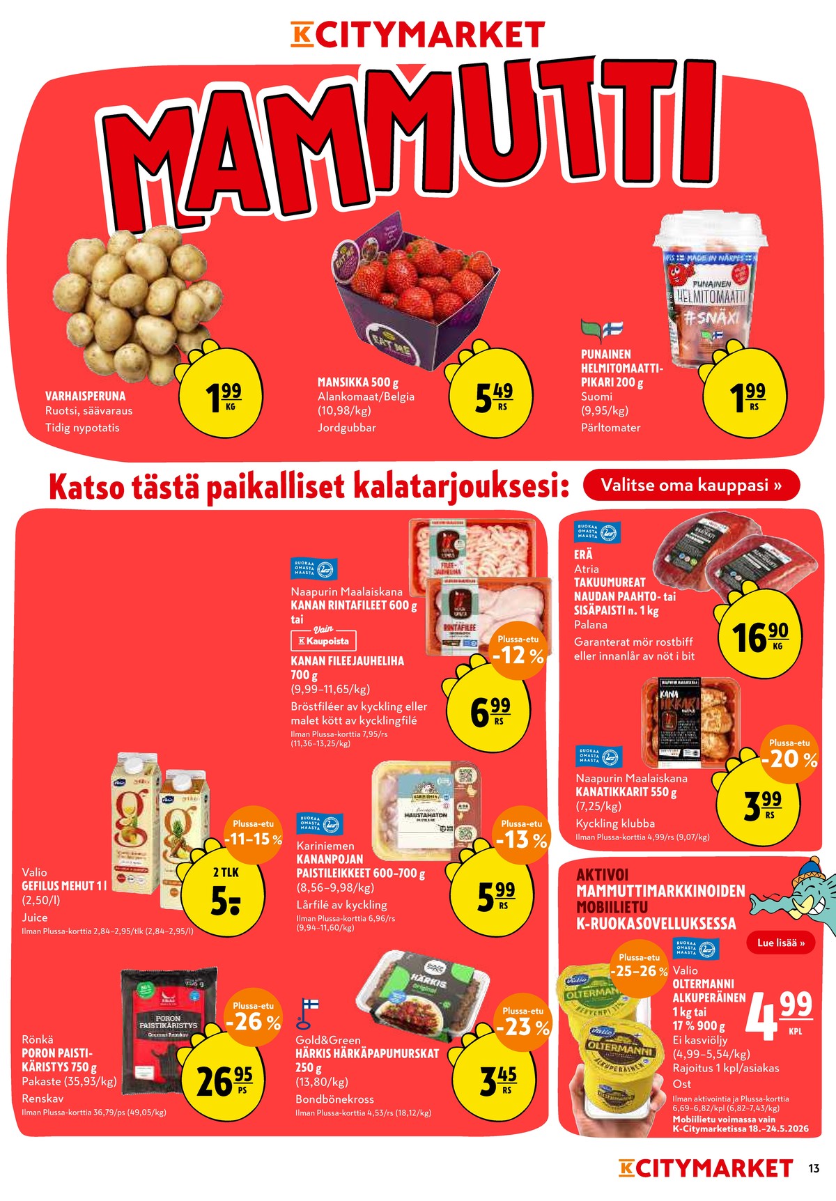 Katso ketjun K-Citymarket tarjouslehti viikolta 21 sivustolla Viikkotarjoukset.fi. Löydät monia hyviä tarjouksia erilaisista tuotteista. Lue tarjouslehti täältä! Sivu 13