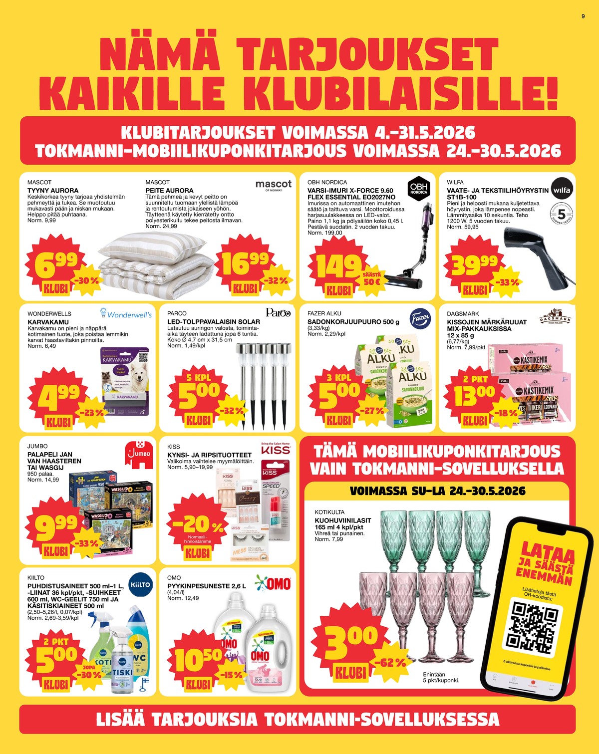 Katso ketjun Tokmanni tarjouslehti viikolta 22 sivustolla Viikkotarjoukset.fi. Löydät monia hyviä tarjouksia erilaisista tuotteista. Lue tarjouslehti täältä! Sivu 9