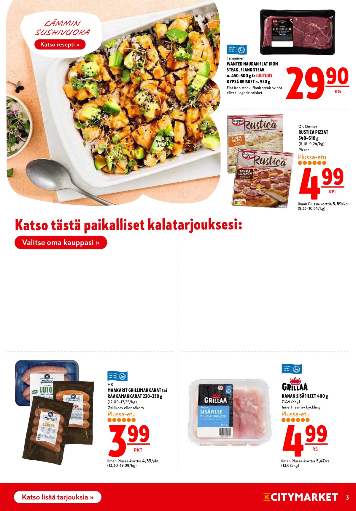 Katso ketjun K-Citymarket tarjouslehti viikolta 22 sivustolla Viikkotarjoukset.fi. Löydät monia hyviä tarjouksia erilaisista tuotteista. Lue tarjouslehti täältä! Sivu 3
