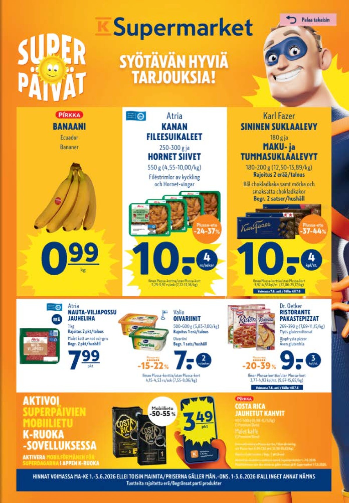 Katso ketjun K-Supermarket tarjouslehti viikolta 23 sivustolla Viikkotarjoukset.fi. Löydät monia hyviä tarjouksia erilaisista tuotteista. Lue tarjouslehti täältä! Sivu 1