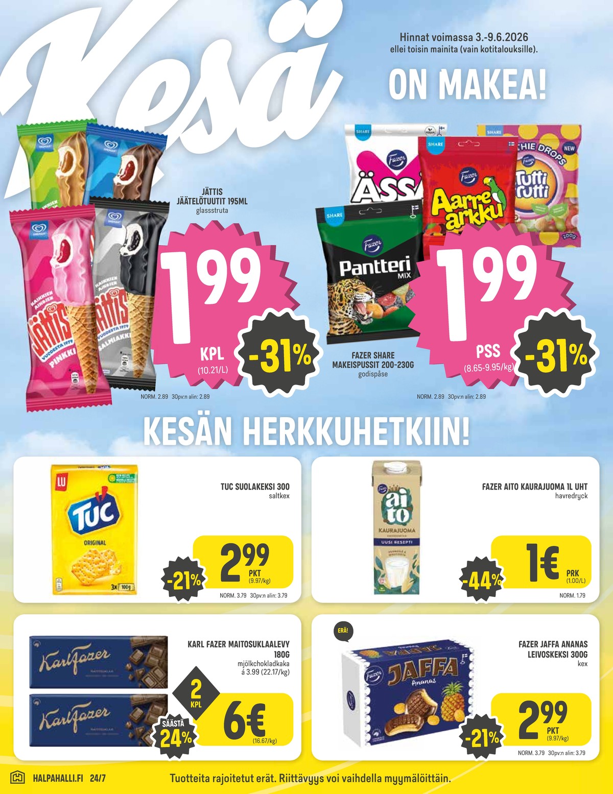 Katso ketjun Halpa Halli tarjouslehti viikolta 23 sivustolla Viikkotarjoukset.fi. Löydät monia hyviä tarjouksia erilaisista tuotteista. Lue tarjouslehti täältä! Sivu 4