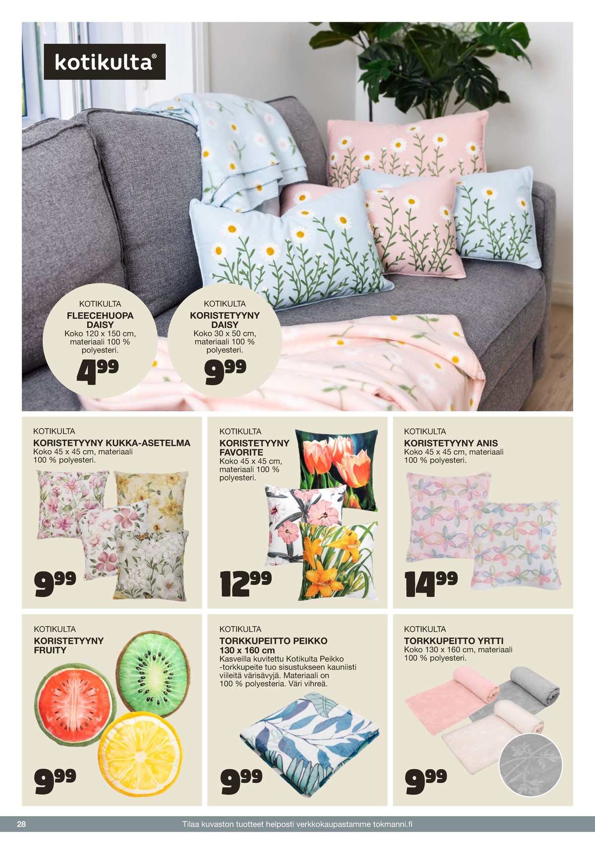 Katso ketjun Tokmanni tarjouslehti viikolta 25 sivustolla Viikkotarjoukset.fi. Löydät monia hyviä tarjouksia erilaisista tuotteista. Lue tarjouslehti täältä! Sivu 28