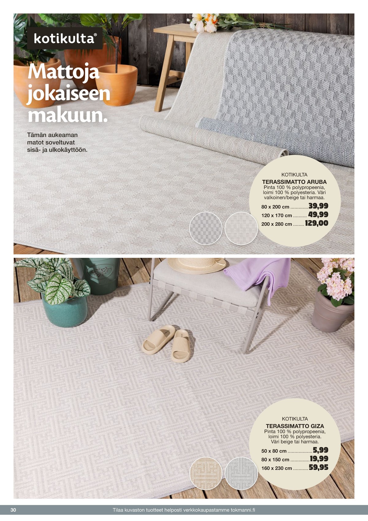 Katso ketjun Tokmanni tarjouslehti viikolta 25 sivustolla Viikkotarjoukset.fi. Löydät monia hyviä tarjouksia erilaisista tuotteista. Lue tarjouslehti täältä! Sivu 30