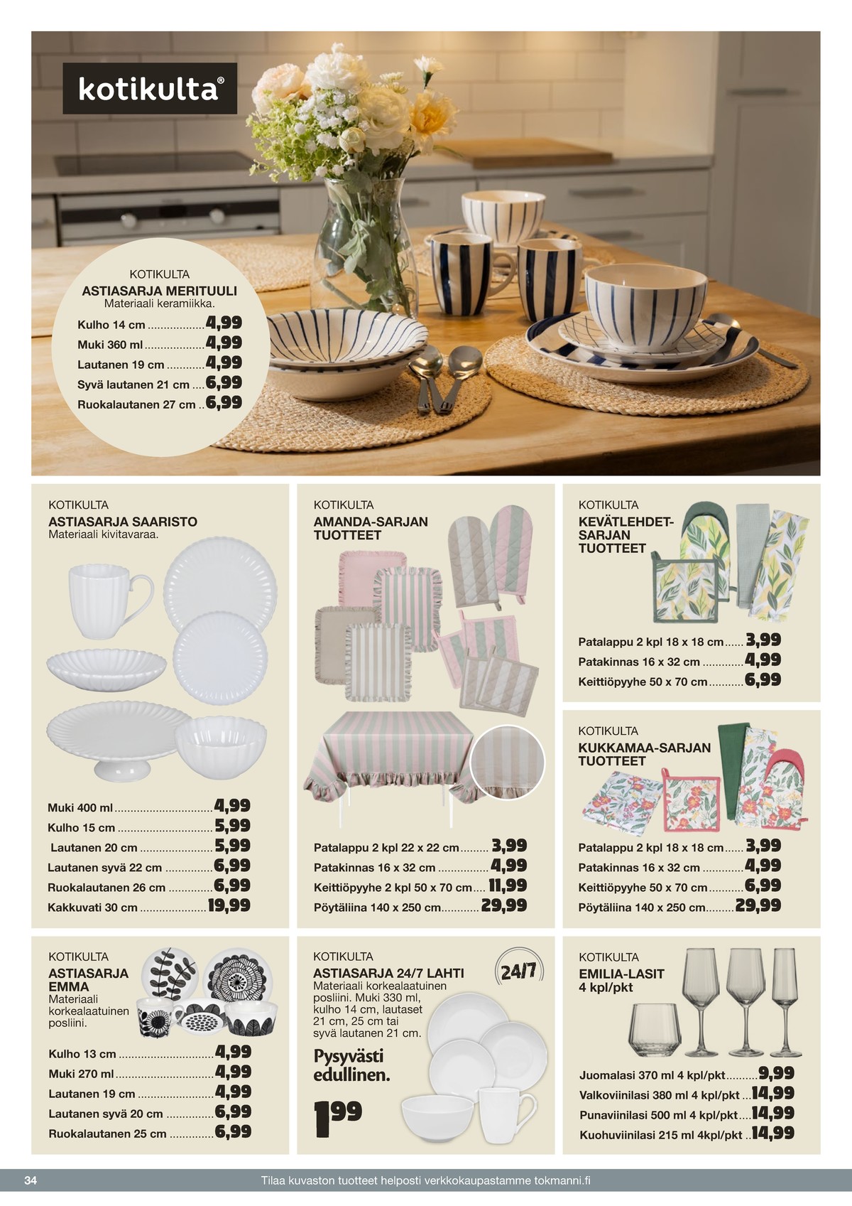 Katso ketjun Tokmanni tarjouslehti viikolta 25 sivustolla Viikkotarjoukset.fi. Löydät monia hyviä tarjouksia erilaisista tuotteista. Lue tarjouslehti täältä! Sivu 34