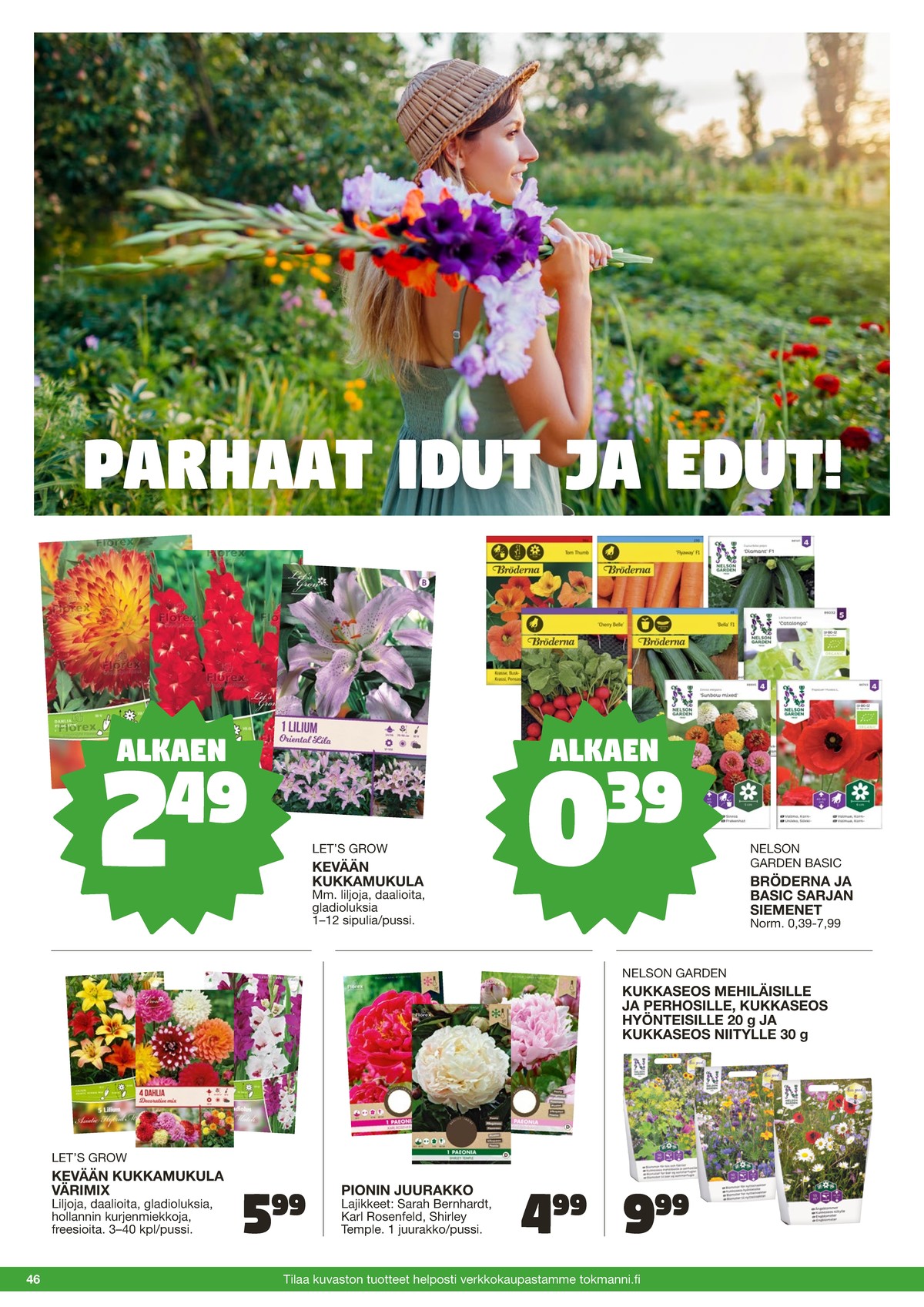 Katso ketjun Tokmanni tarjouslehti viikolta 25 sivustolla Viikkotarjoukset.fi. Löydät monia hyviä tarjouksia erilaisista tuotteista. Lue tarjouslehti täältä! Sivu 46