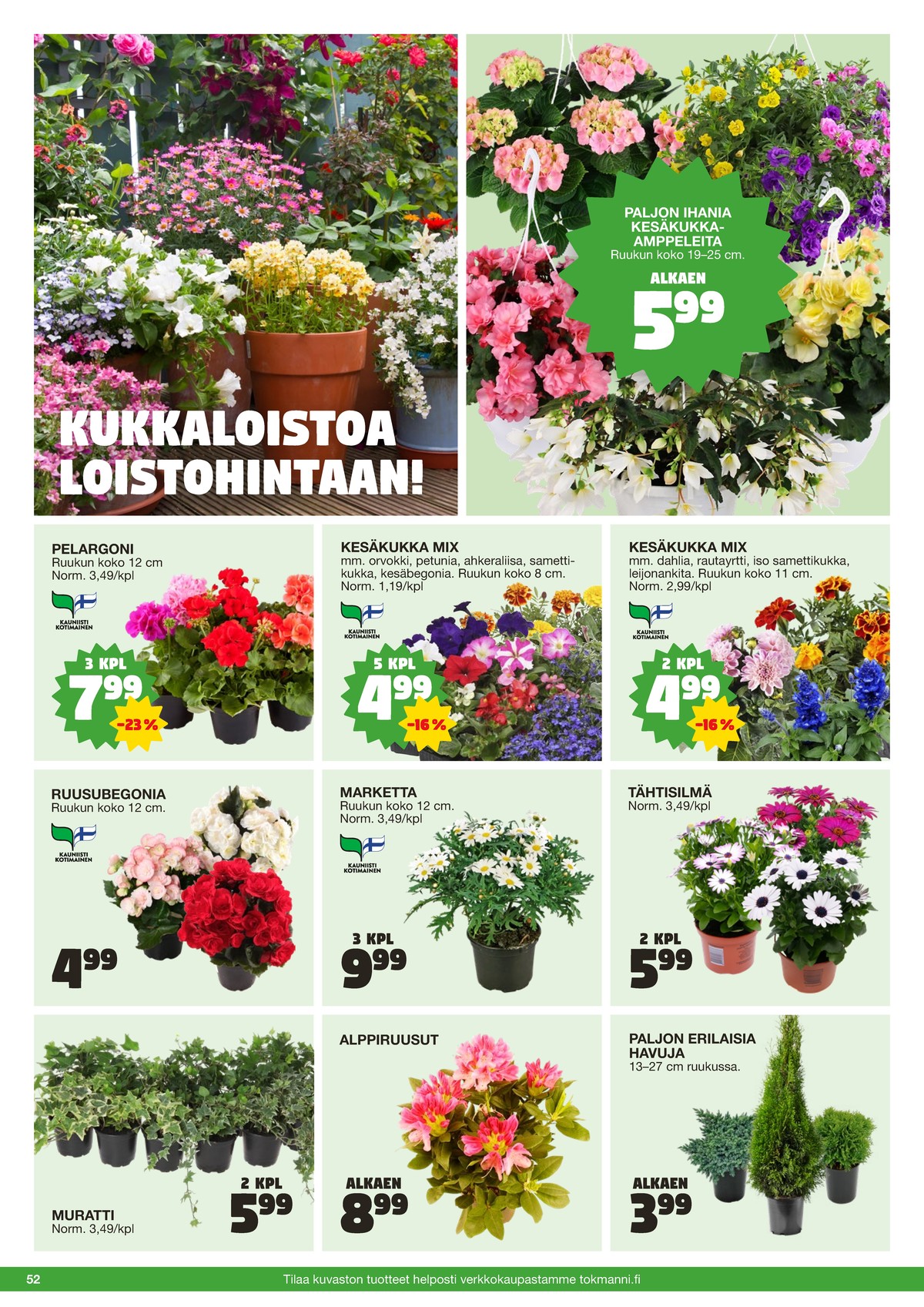 Katso ketjun Tokmanni tarjouslehti viikolta 25 sivustolla Viikkotarjoukset.fi. Löydät monia hyviä tarjouksia erilaisista tuotteista. Lue tarjouslehti täältä! Sivu 52