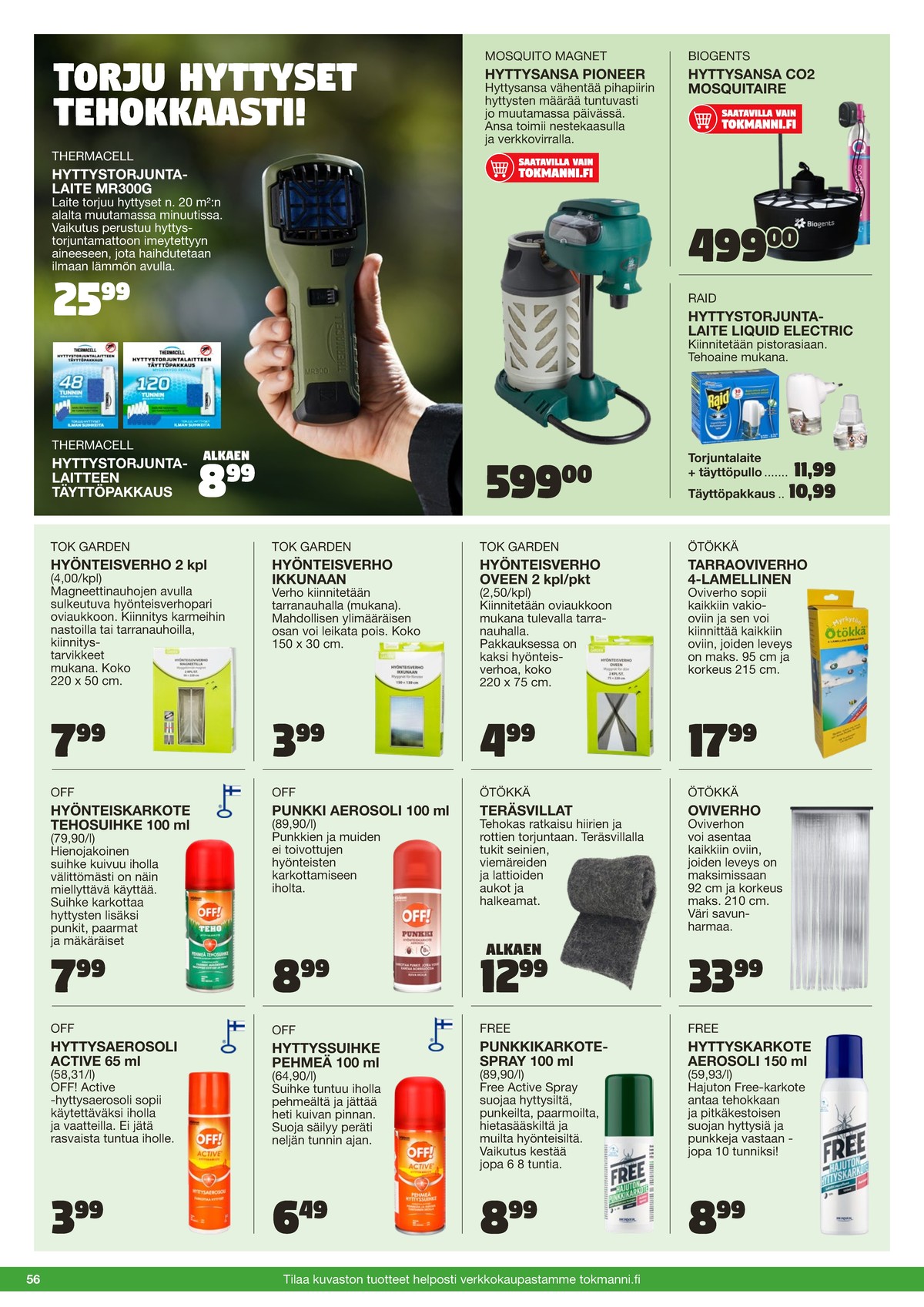 Katso ketjun Tokmanni tarjouslehti viikolta 25 sivustolla Viikkotarjoukset.fi. Löydät monia hyviä tarjouksia erilaisista tuotteista. Lue tarjouslehti täältä! Sivu 56