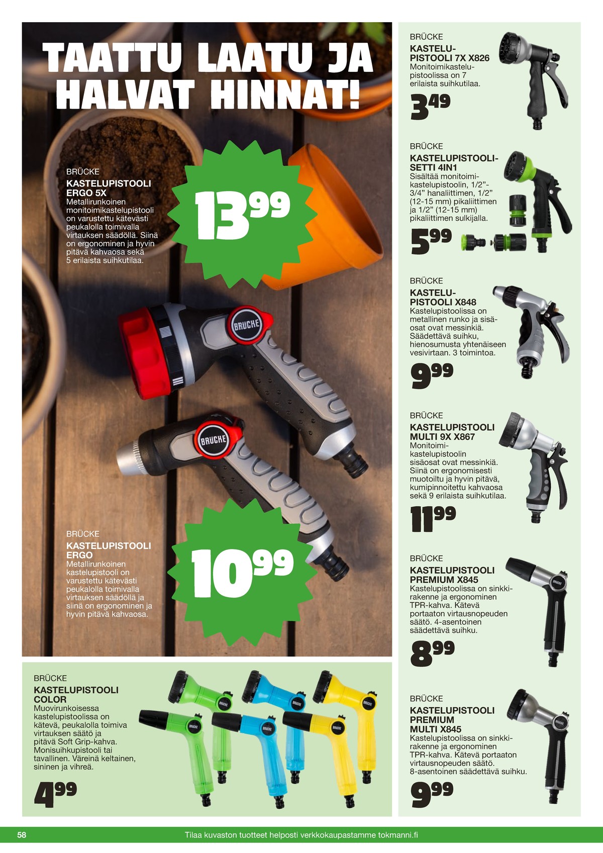 Katso ketjun Tokmanni tarjouslehti viikolta 25 sivustolla Viikkotarjoukset.fi. Löydät monia hyviä tarjouksia erilaisista tuotteista. Lue tarjouslehti täältä! Sivu 58