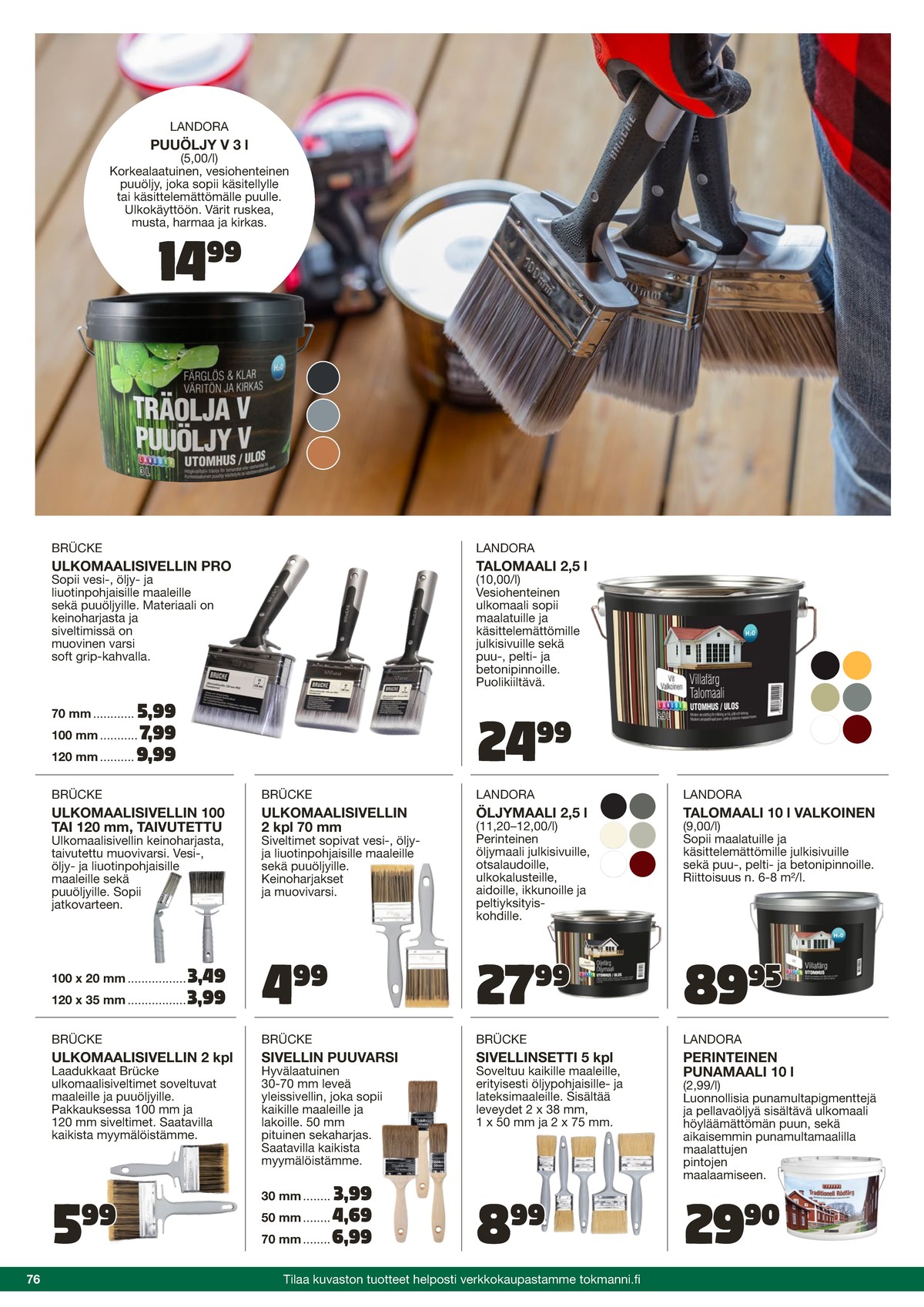 Katso ketjun Tokmanni tarjouslehti viikolta 25 sivustolla Viikkotarjoukset.fi. Löydät monia hyviä tarjouksia erilaisista tuotteista. Lue tarjouslehti täältä! Sivu 76