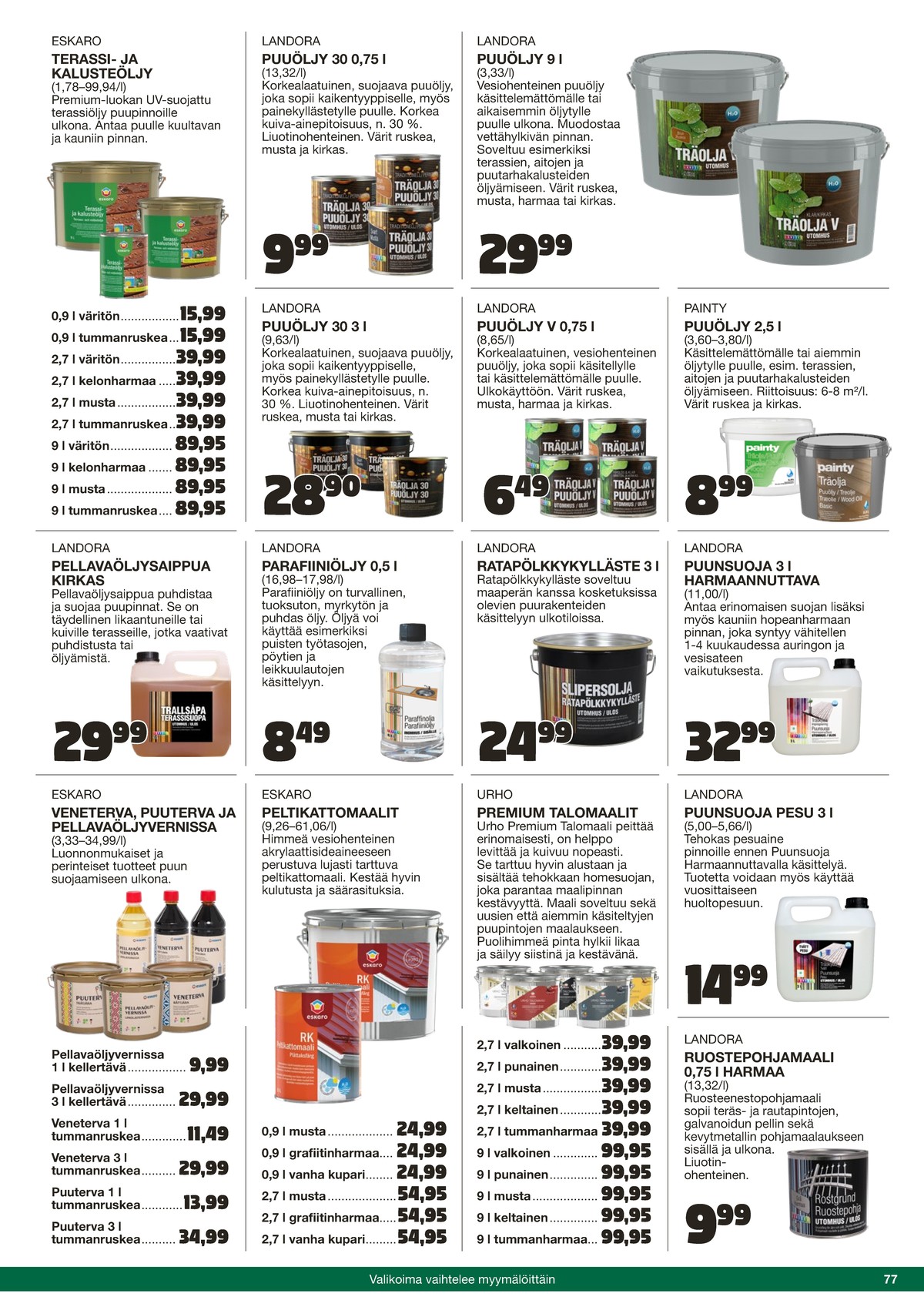 Katso ketjun Tokmanni tarjouslehti viikolta 25 sivustolla Viikkotarjoukset.fi. Löydät monia hyviä tarjouksia erilaisista tuotteista. Lue tarjouslehti täältä! Sivu 77