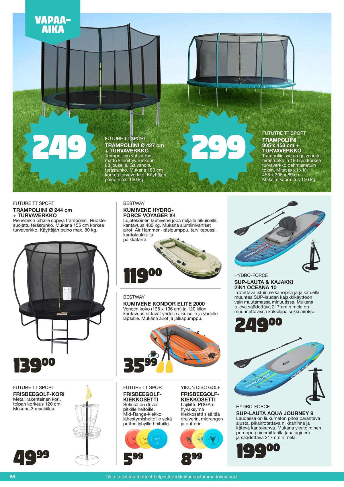 Katso ketjun Tokmanni tarjouslehti viikolta 25 sivustolla Viikkotarjoukset.fi. Löydät monia hyviä tarjouksia erilaisista tuotteista. Lue tarjouslehti täältä! Sivu 86