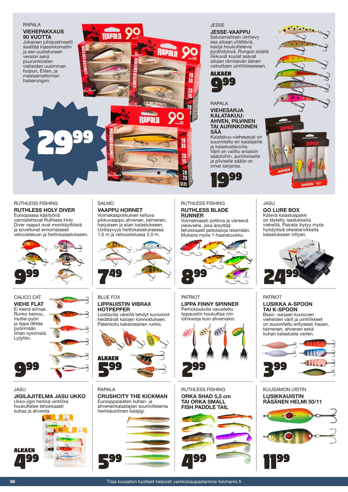 Katso ketjun Tokmanni tarjouslehti viikolta 25 sivustolla Viikkotarjoukset.fi. Löydät monia hyviä tarjouksia erilaisista tuotteista. Lue tarjouslehti täältä! Sivu 96