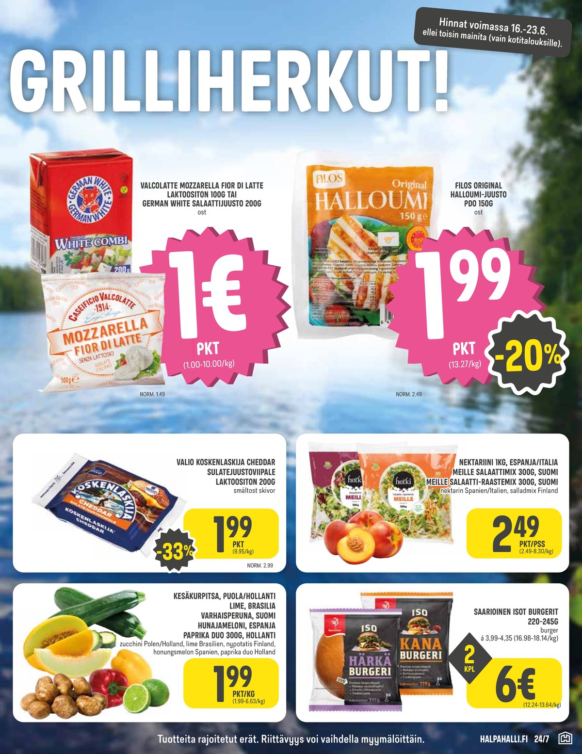 Katso ketjun Halpa Halli tarjouslehti viikolta 25 sivustolla Viikkotarjoukset.fi. Löydät monia hyviä tarjouksia erilaisista tuotteista, esimerkiksi mozzarella ei määritelty tai halloumijuustot filos. Lue tarjouslehti täältä! Sivu 3