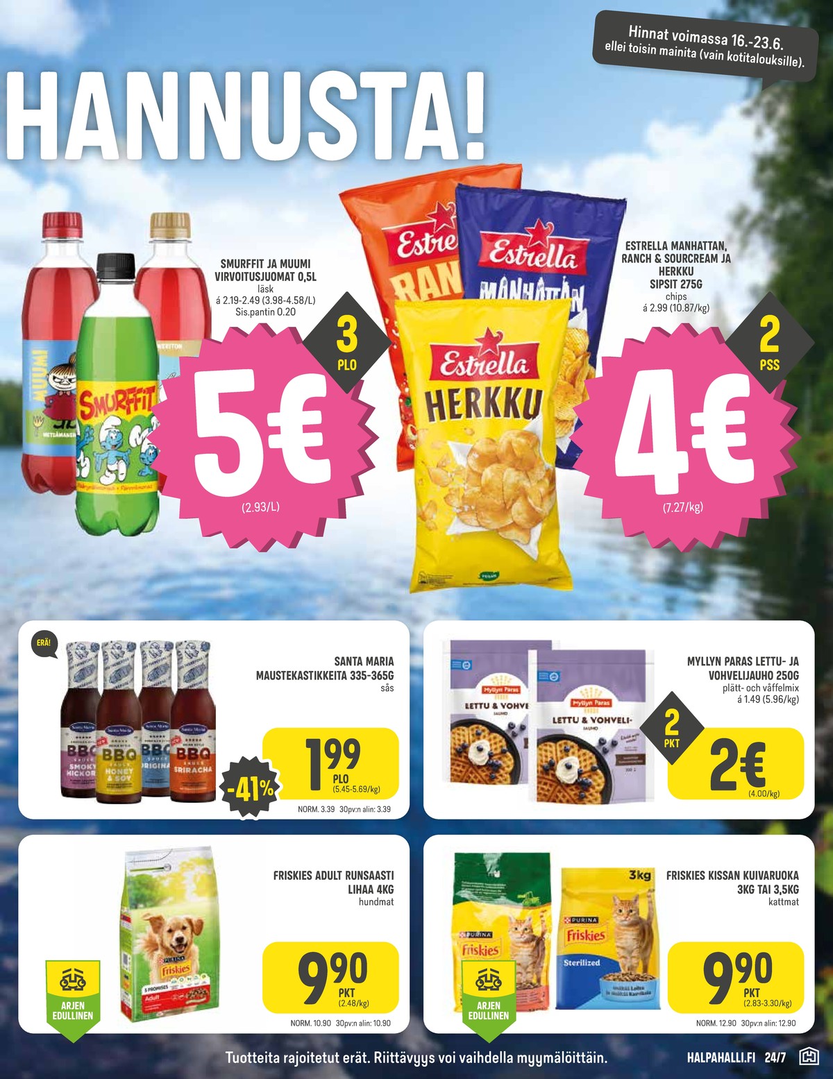 Katso ketjun Halpa Halli tarjouslehti viikolta 25 sivustolla Viikkotarjoukset.fi. Löydät monia hyviä tarjouksia erilaisista tuotteista, esimerkiksi virvoitusjuomat muumi tai virvoitusjuomat päärynä. Lue tarjouslehti täältä! Sivu 5