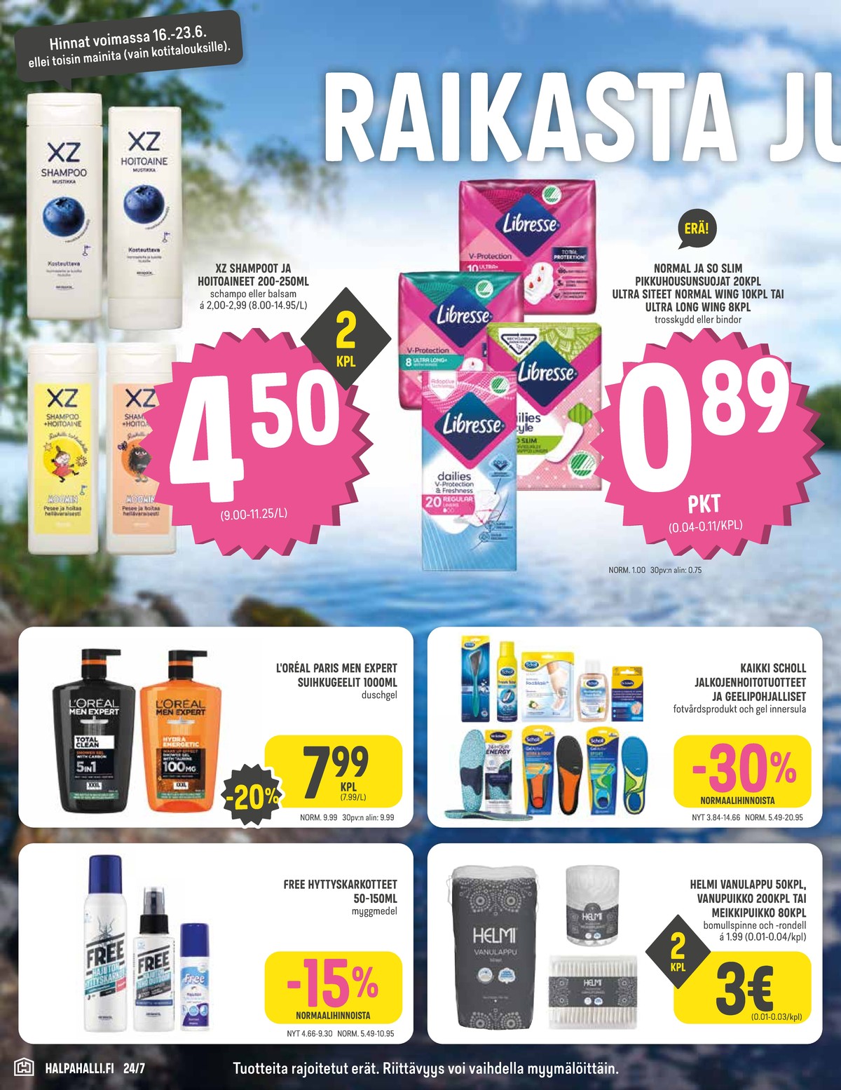 Katso ketjun Halpa Halli tarjouslehti viikolta 25 sivustolla Viikkotarjoukset.fi. Löydät monia hyviä tarjouksia erilaisista tuotteista, esimerkiksi shampoot xz tai pikkuhousunsuoja libresse. Lue tarjouslehti täältä! Sivu 6