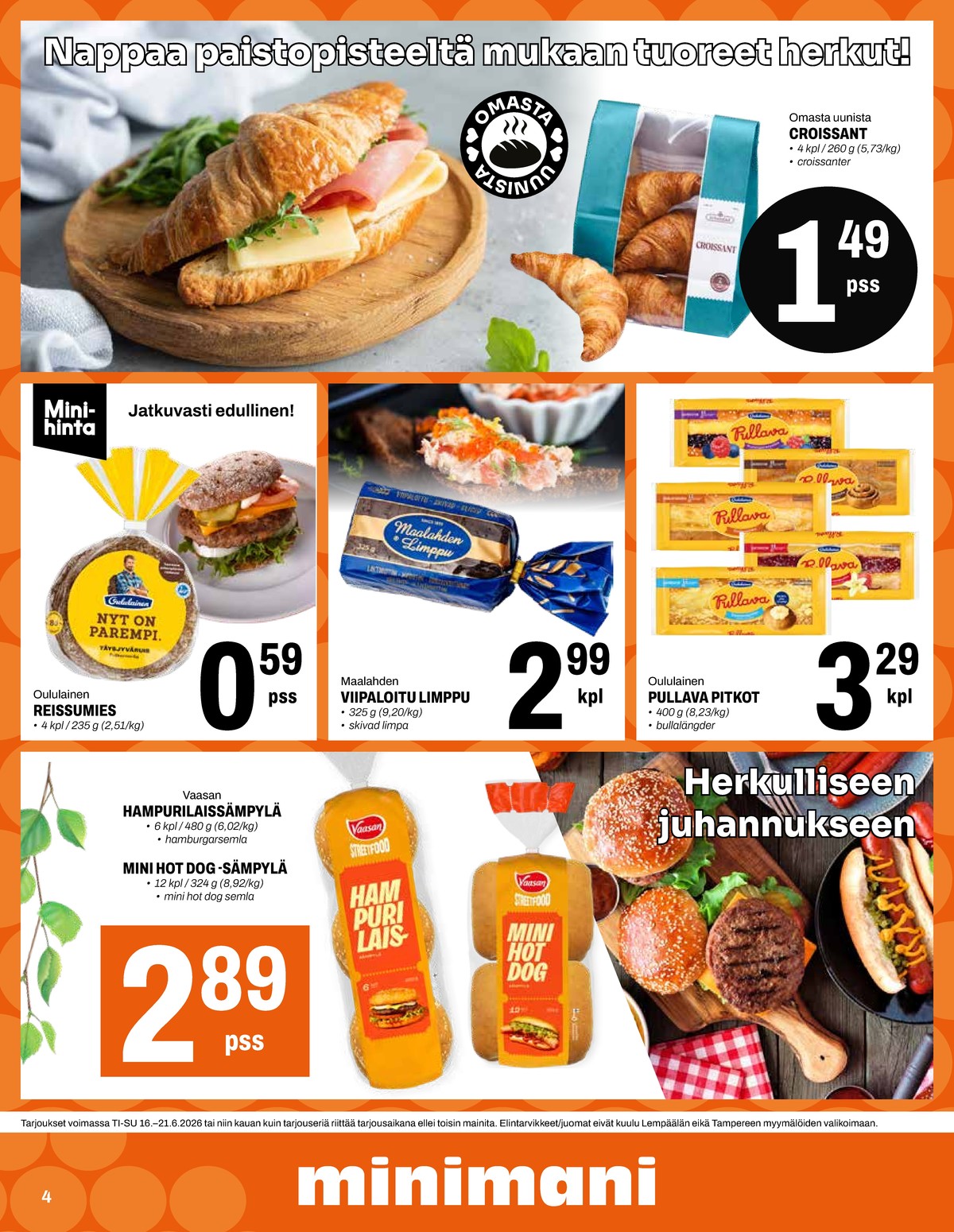 Katso ketjun Minimani tarjouslehti viikolta 25 sivustolla Viikkotarjoukset.fi. Löydät monia hyviä tarjouksia erilaisista tuotteista, esimerkiksi croissant ei määritelty tai ruispalat reissumies. Lue tarjouslehti täältä! Sivu 4