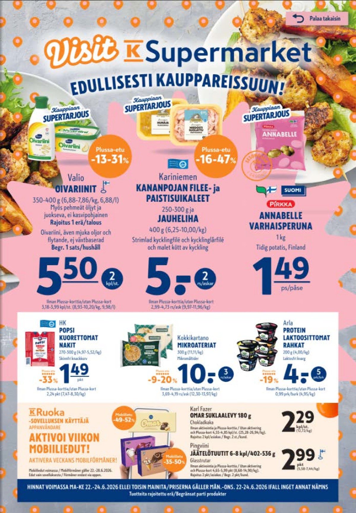 Katso ketjun K-Supermarket tarjouslehti viikolta 26 sivustolla Viikkotarjoukset.fi. Löydät monia hyviä tarjouksia erilaisista tuotteista, esimerkiksi rasvaseos oivariini tai kanan fileesuikaleet kariniemen kotitila. Lue tarjouslehti täältä! Sivu 1