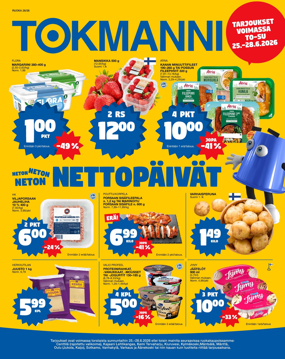 Katso ketjun Tokmanni tarjouslehti viikolta 26 sivustolla Viikkotarjoukset.fi. Löydät monia hyviä tarjouksia erilaisista tuotteista, esimerkiksi margariinit flora tai jälkiruokajäätelöt jymy. Lue tarjouslehti täältä! Sivu 1