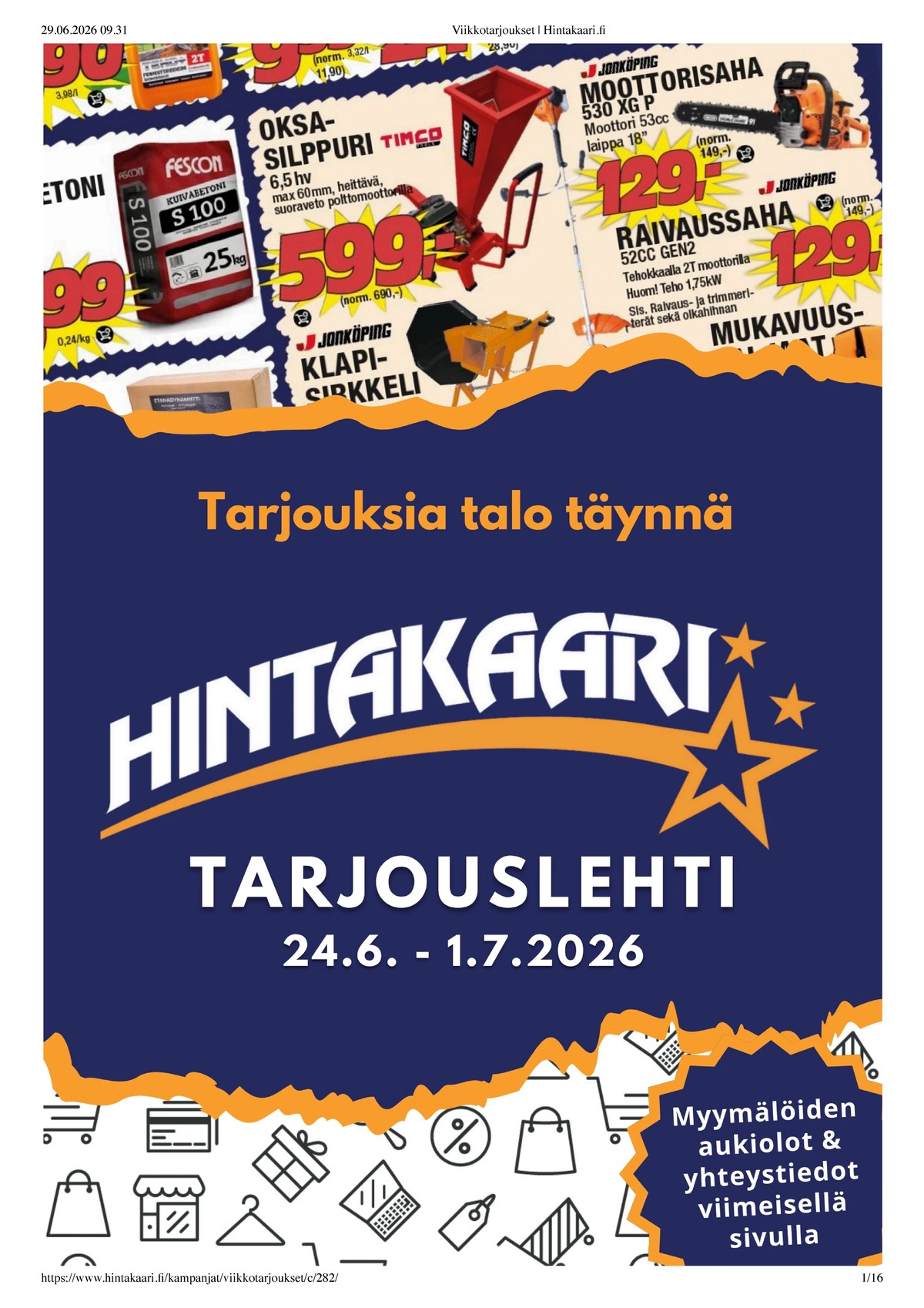 Katso ketjun Hintakaari tarjouslehti viikolta 26 sivustolla Viikkotarjoukset.fi. Löydät monia hyviä tarjouksia erilaisista tuotteista. Lue tarjouslehti täältä! Sivu 1