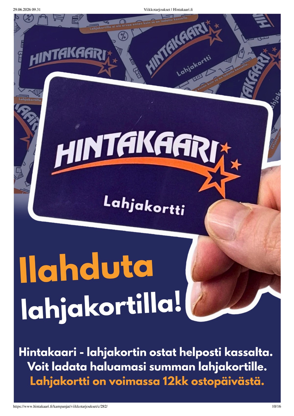 Katso ketjun Hintakaari tarjouslehti viikolta 26 sivustolla Viikkotarjoukset.fi. Löydät monia hyviä tarjouksia erilaisista tuotteista. Lue tarjouslehti täältä! Sivu 10