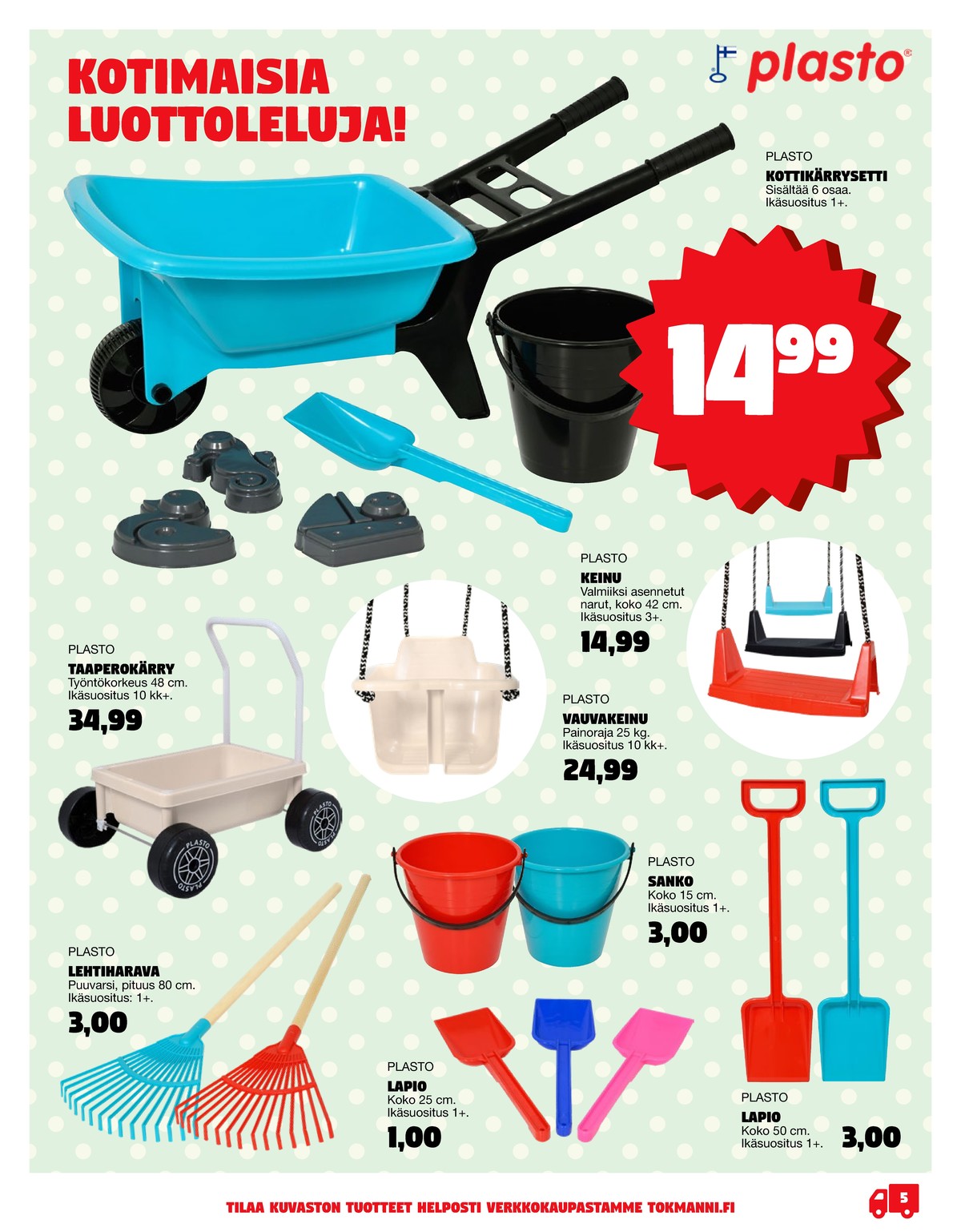 Katso ketjun Tokmanni tarjouslehti viikolta 27 sivustolla Viikkotarjoukset.fi. Löydät monia hyviä tarjouksia erilaisista tuotteista. Lue tarjouslehti täältä! Sivu 5