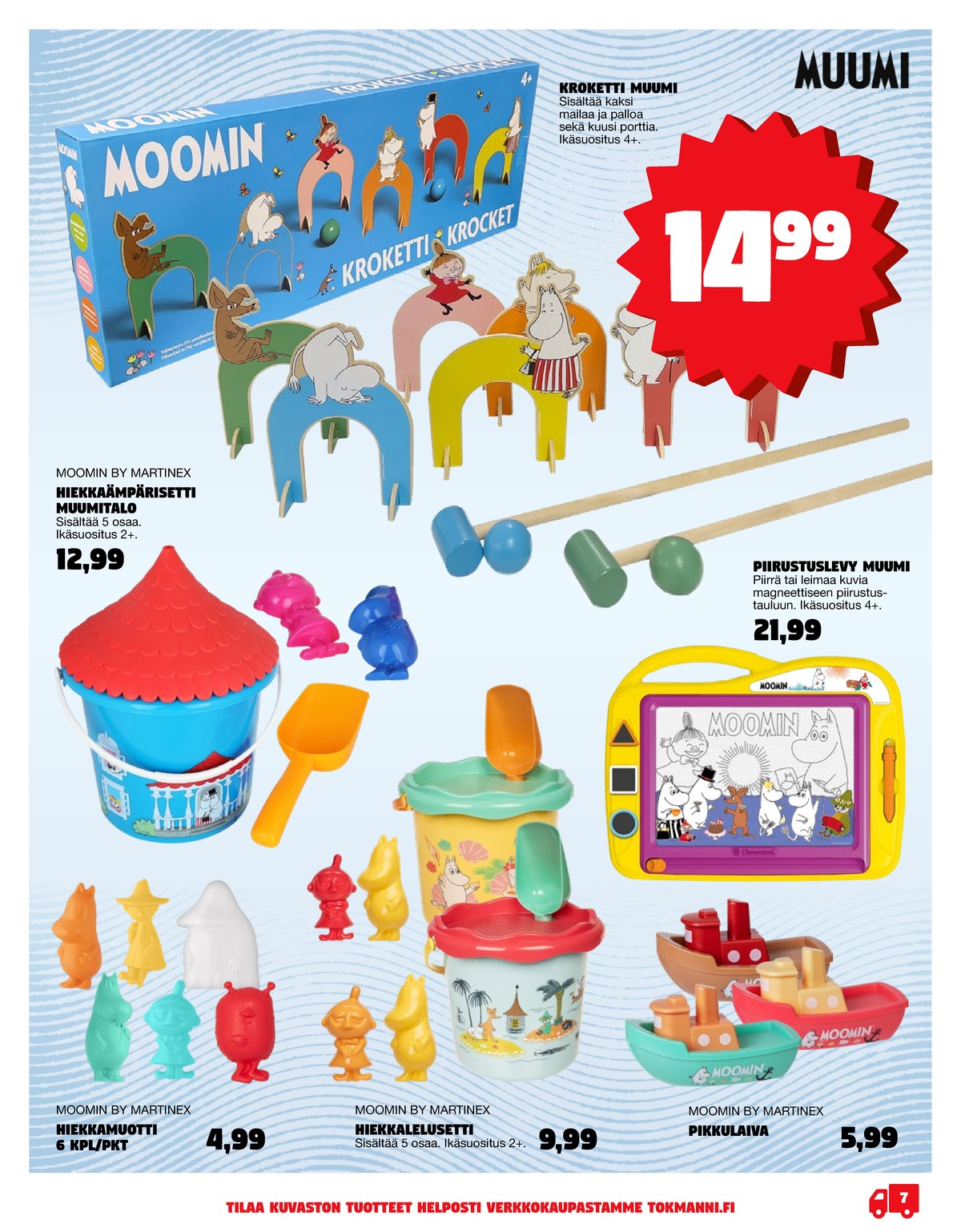 Katso ketjun Tokmanni tarjouslehti viikolta 27 sivustolla Viikkotarjoukset.fi. Löydät monia hyviä tarjouksia erilaisista tuotteista. Lue tarjouslehti täältä! Sivu 7