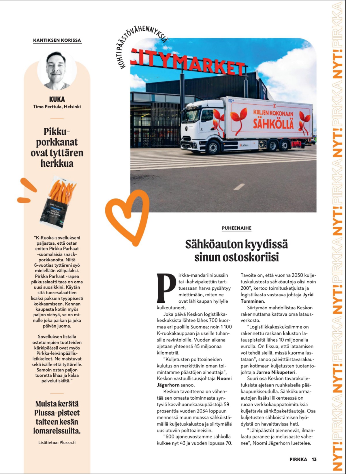 Katso ketjun Pirkka tarjouslehti viikolta 29 sivustolla Viikkotarjoukset.fi. Löydät monia hyviä tarjouksia erilaisista tuotteista. Lue tarjouslehti täältä! Sivu 13