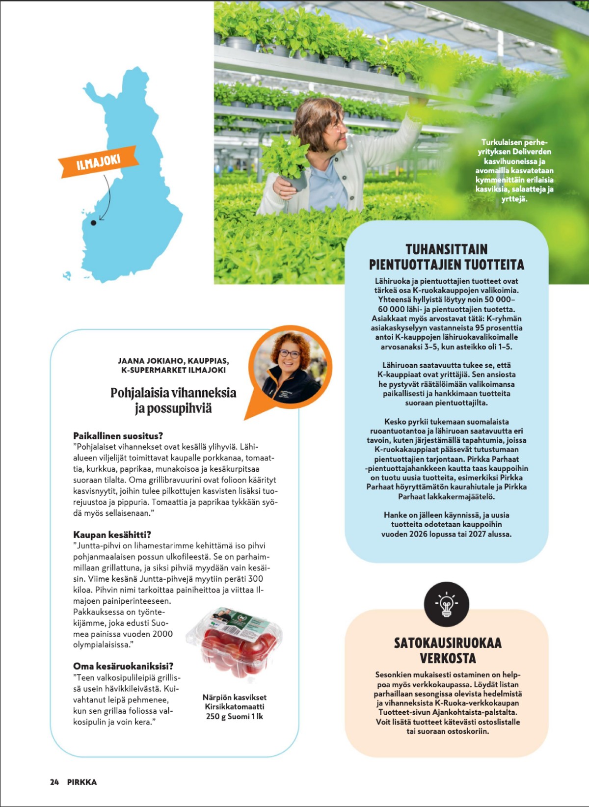 Katso ketjun Pirkka tarjouslehti viikolta 29 sivustolla Viikkotarjoukset.fi. Löydät monia hyviä tarjouksia erilaisista tuotteista. Lue tarjouslehti täältä! Sivu 24