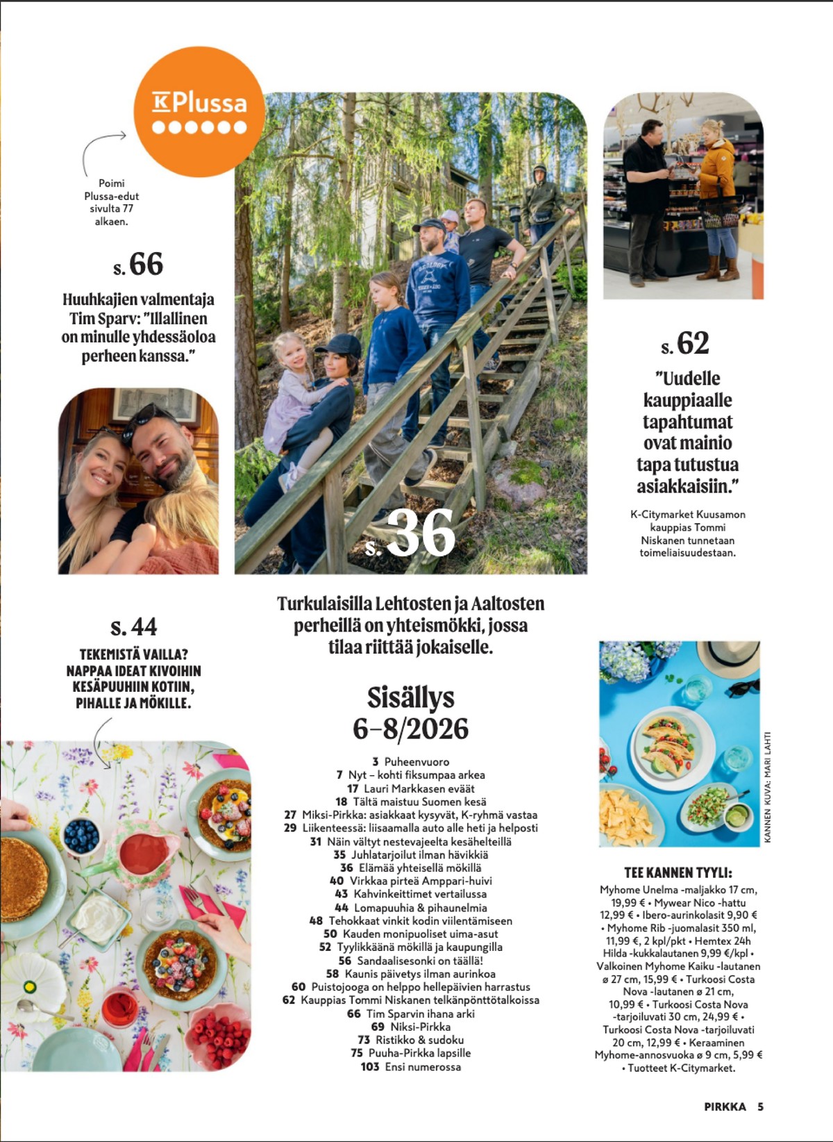 Katso ketjun Pirkka tarjouslehti viikolta 29 sivustolla Viikkotarjoukset.fi. Löydät monia hyviä tarjouksia erilaisista tuotteista. Lue tarjouslehti täältä! Sivu 5