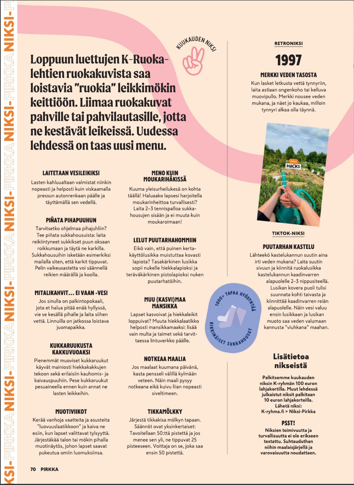 Katso ketjun Pirkka tarjouslehti viikolta 29 sivustolla Viikkotarjoukset.fi. Löydät monia hyviä tarjouksia erilaisista tuotteista. Lue tarjouslehti täältä! Sivu 70