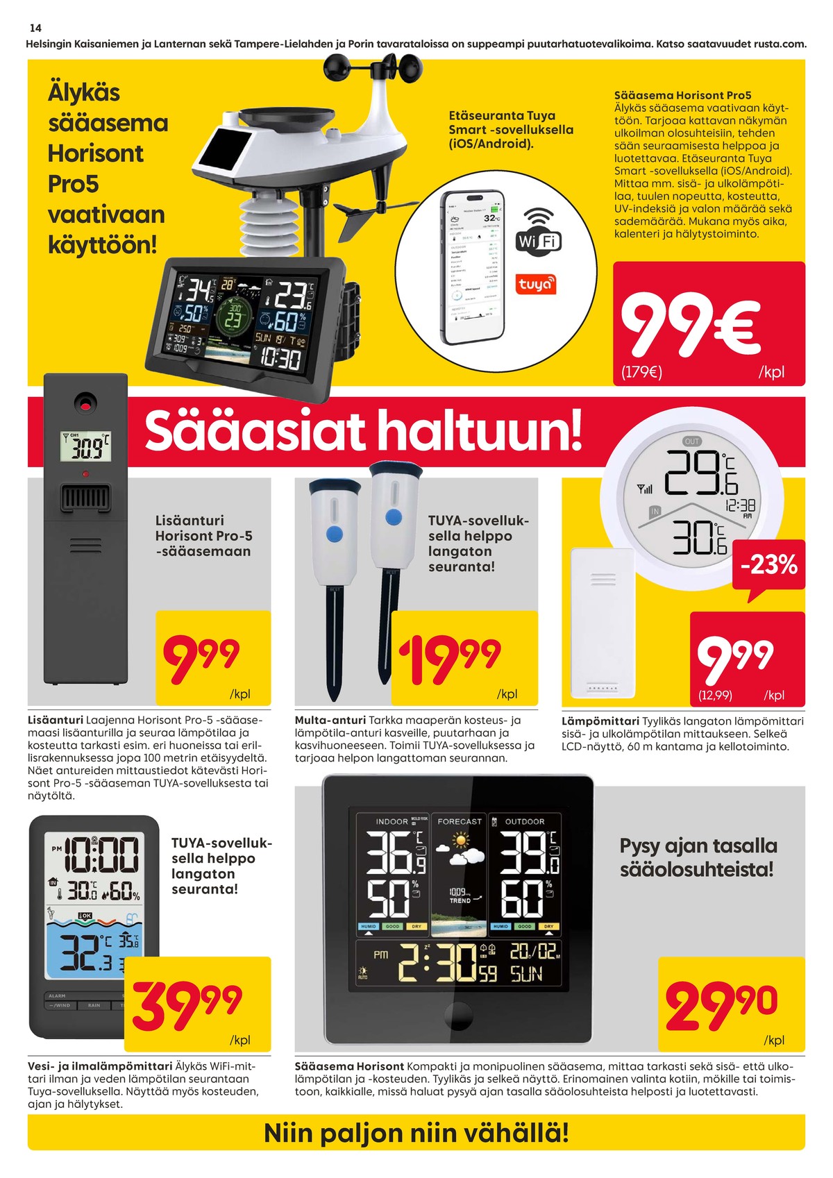 Katso ketjun Rusta tarjouslehti viikolta 29 sivustolla Viikkotarjoukset.fi. Löydät monia hyviä tarjouksia erilaisista tuotteista. Lue tarjouslehti täältä! Sivu 14