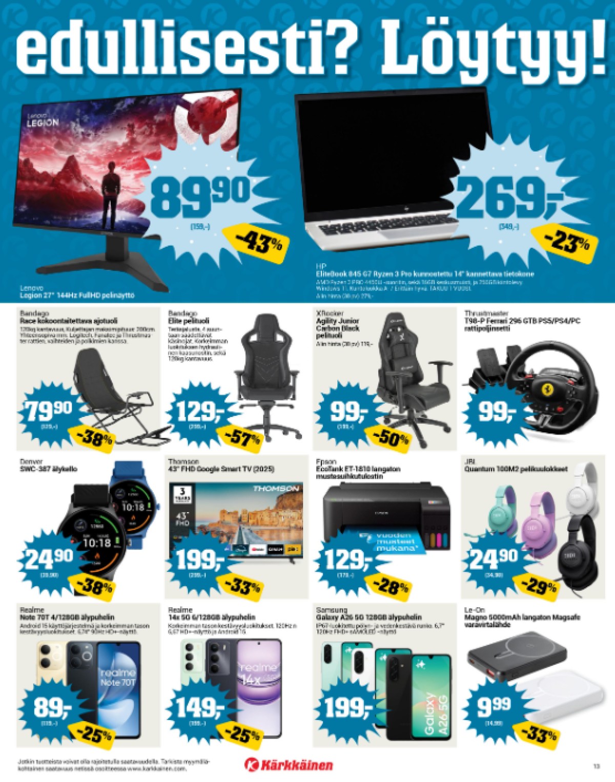 Katso ketjun Kärkkäinen tarjouslehti viikolta 3 sivustolla Viikkotarjoukset.fi. Löydät monia hyviä tarjouksia erilaisista tuotteista, esimerkiksi näytöt lenovo tai kannettavat tietokoneet hp. Lue tarjouslehti täältä! Sivu 13