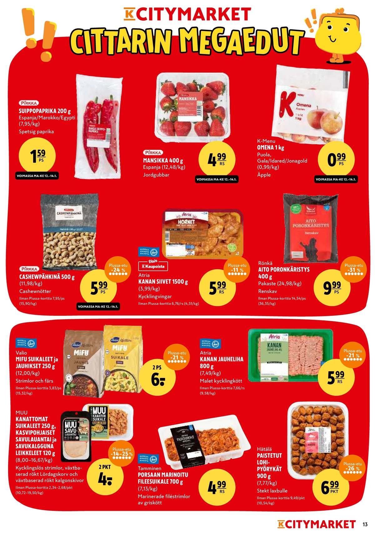 Katso ketjun K-Citymarket tarjouslehti viikolta 3 sivustolla Viikkotarjoukset.fi. Löydät monia hyviä tarjouksia erilaisista tuotteista, esimerkiksi kasvisruoat muu tai poronliha rönkä. Lue tarjouslehti täältä! Sivu 13