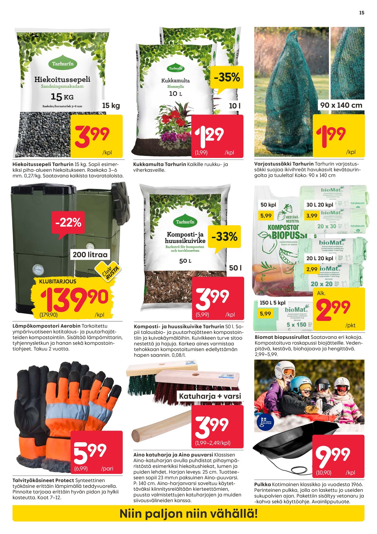 Katso ketjun Rusta tarjouslehti viikolta 3 sivustolla Viikkotarjoukset.fi. Löydät monia hyviä tarjouksia erilaisista tuotteista. Lue tarjouslehti täältä! Sivu 15