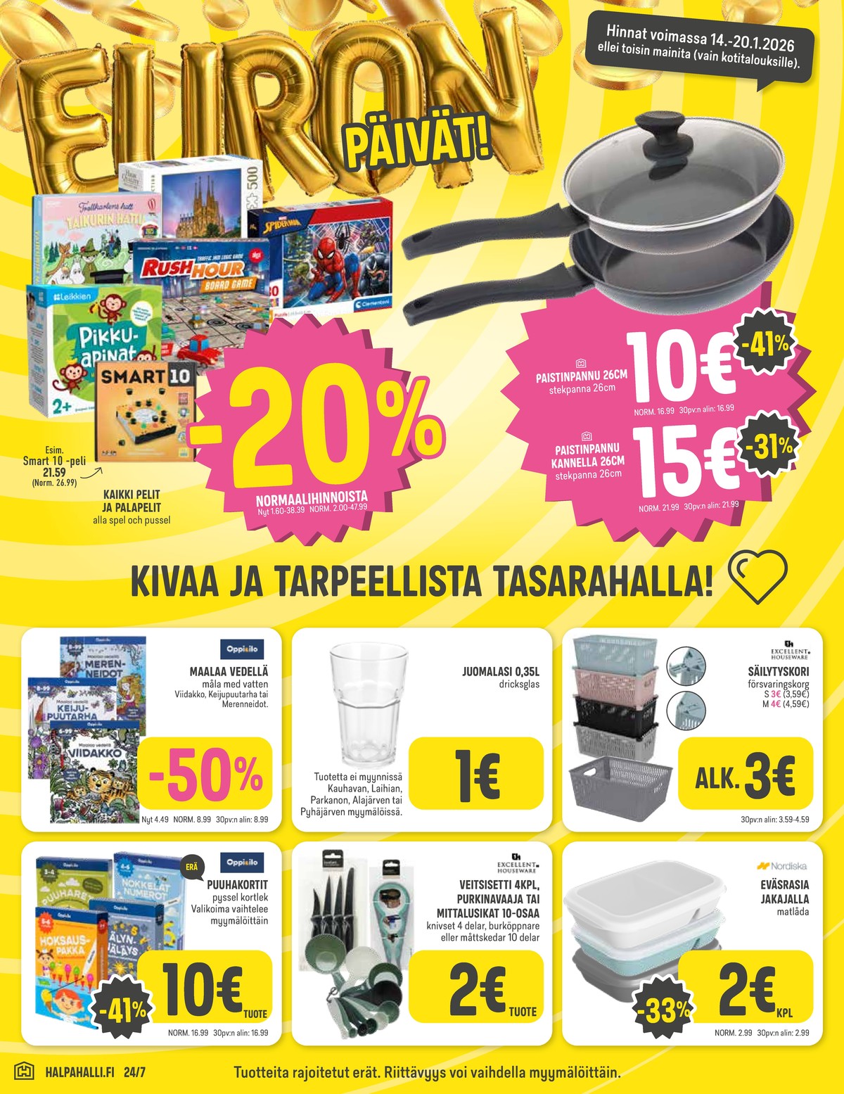 Katso ketjun Halpa Halli tarjouslehti viikolta 3 sivustolla Viikkotarjoukset.fi. Löydät monia hyviä tarjouksia erilaisista tuotteista. Lue tarjouslehti täältä! Sivu 10