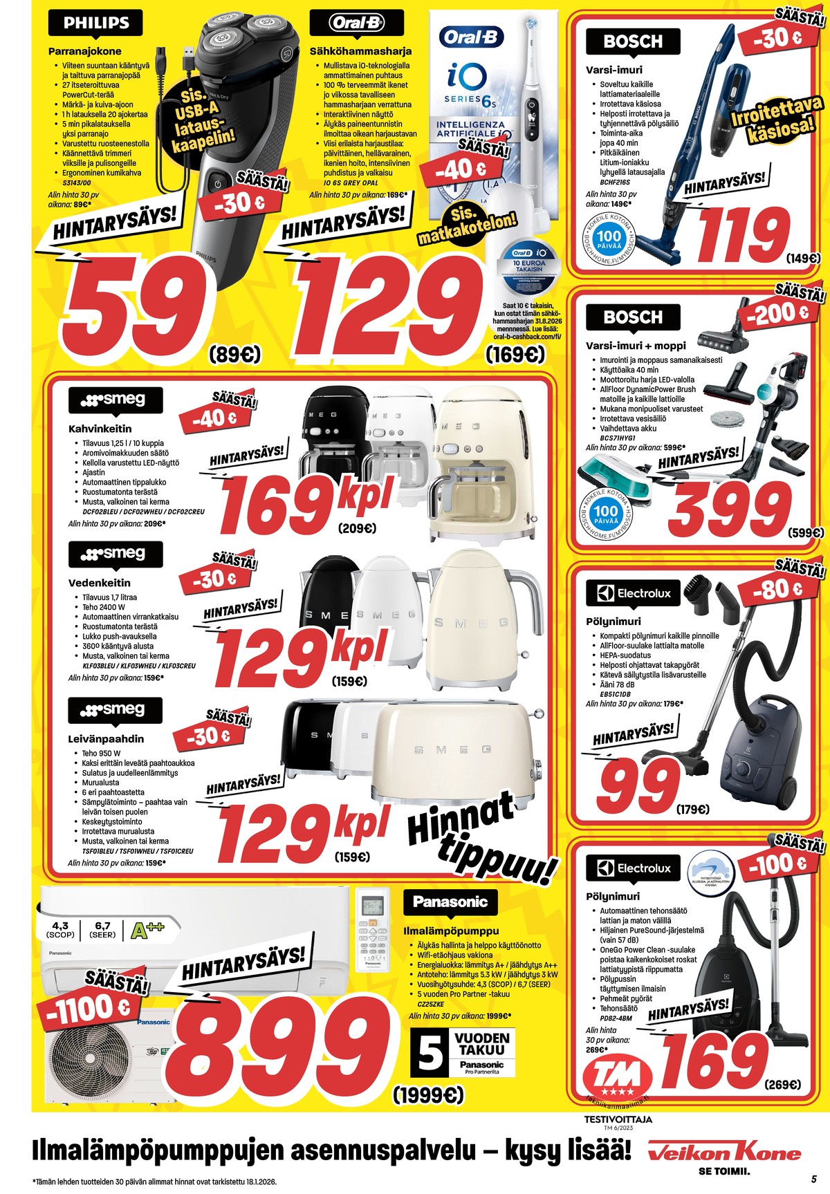 Katso ketjun Veikon Kone tarjouslehti viikolta 3 sivustolla Viikkotarjoukset.fi. Löydät monia hyviä tarjouksia erilaisista tuotteista, esimerkiksi lämpöpumput panasonic tai pölynimurit electrolux. Lue tarjouslehti täältä! Sivu 5
