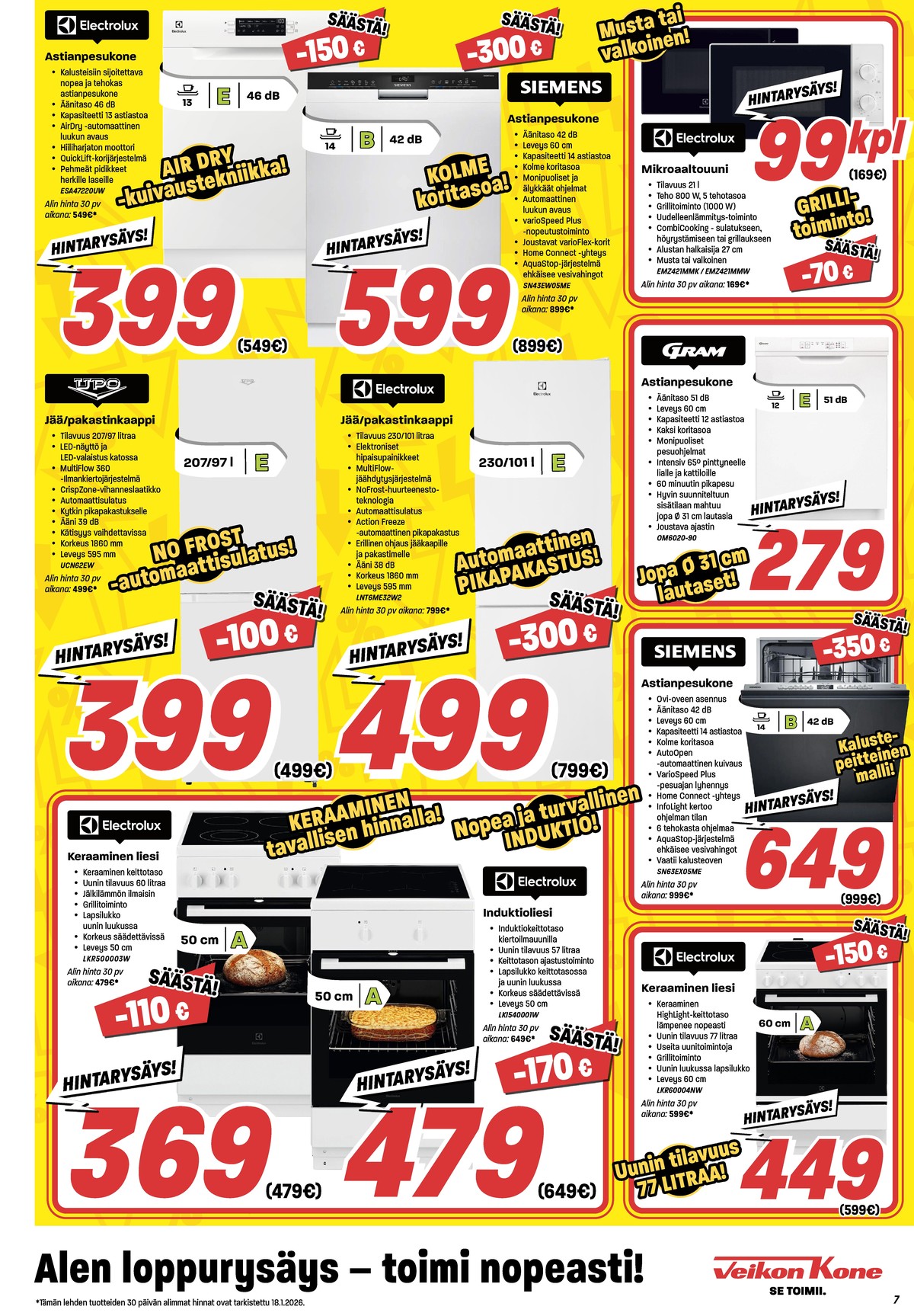 Katso ketjun Veikon Kone tarjouslehti viikolta 3 sivustolla Viikkotarjoukset.fi. Löydät monia hyviä tarjouksia erilaisista tuotteista, esimerkiksi astianpesukoneet siemens tai liedet - keraamiset electrolux. Lue tarjouslehti täältä! Sivu 7