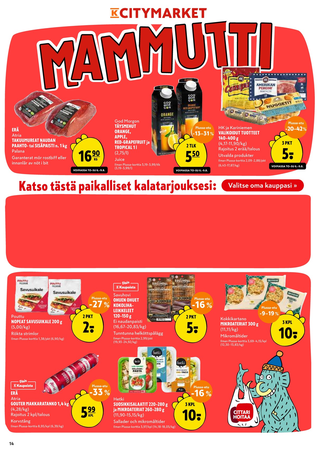 Katso ketjun K-Citymarket tarjouslehti viikolta 32 sivustolla Viikkotarjoukset.fi. Löydät monia hyviä tarjouksia erilaisista tuotteista. Lue tarjouslehti täältä! Sivu 14
