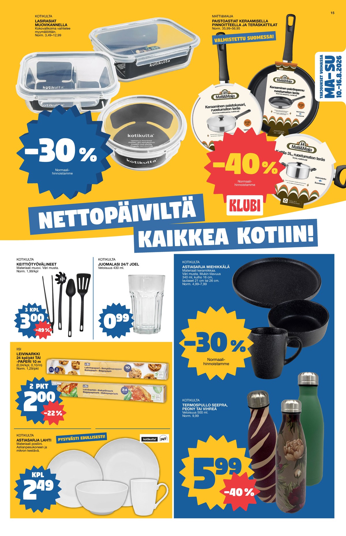 Katso ketjun Tokmanni tarjouslehti viikolta 33 sivustolla Viikkotarjoukset.fi. Löydät monia hyviä tarjouksia erilaisista tuotteista. Lue tarjouslehti täältä! Sivu 15