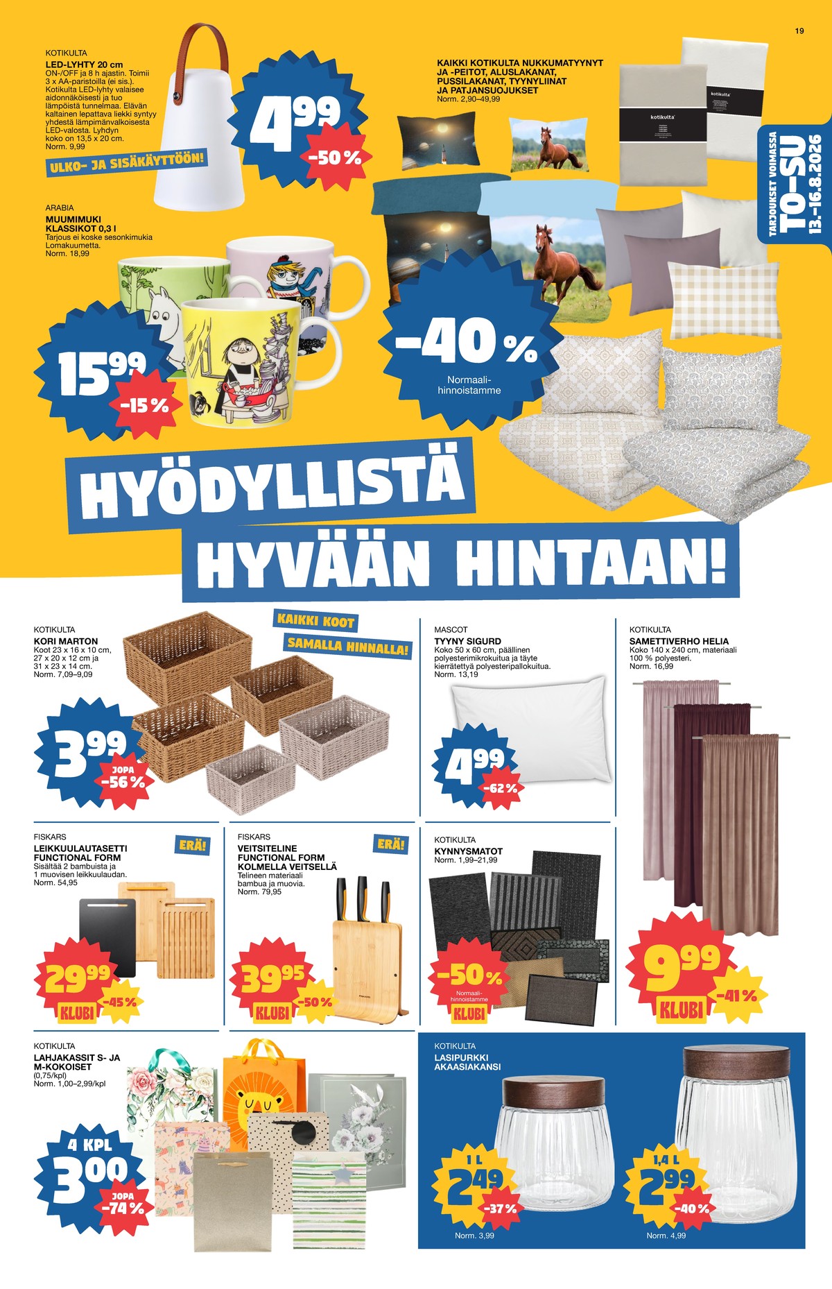 Katso ketjun Tokmanni tarjouslehti viikolta 33 sivustolla Viikkotarjoukset.fi. Löydät monia hyviä tarjouksia erilaisista tuotteista. Lue tarjouslehti täältä! Sivu 19