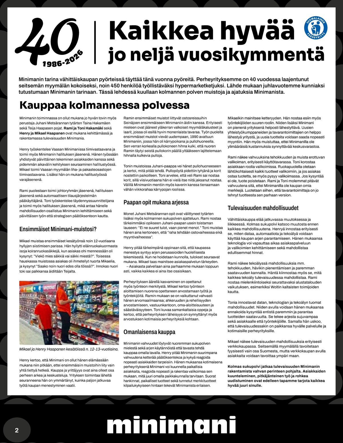 Katso ketjun Minimani tarjouslehti viikolta 34 sivustolla Viikkotarjoukset.fi. Löydät monia hyviä tarjouksia erilaisista tuotteista. Lue tarjouslehti täältä! Sivu 2
